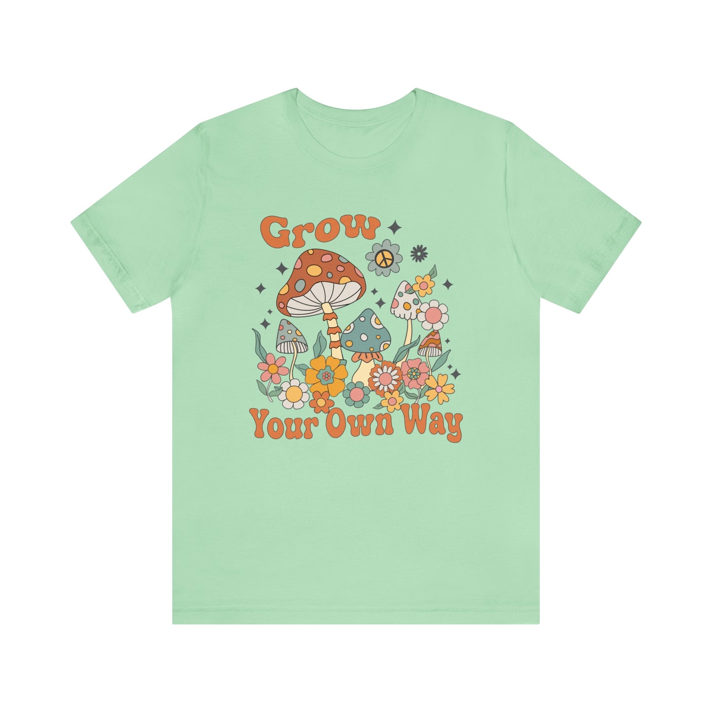 "Grow Your Own Way" Bella Canvas Short Sleeve Tee