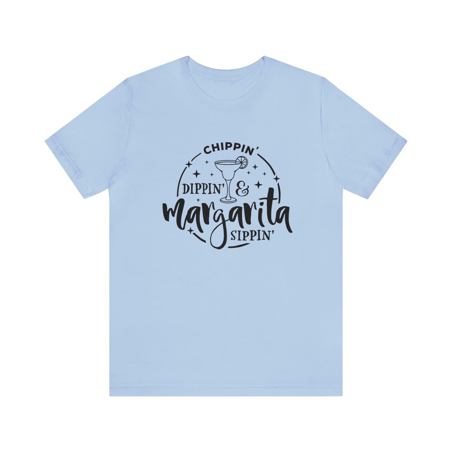 "Chippin, Dippin, and Margarita Sippin" Bella Canvas Short Sleeve Tee