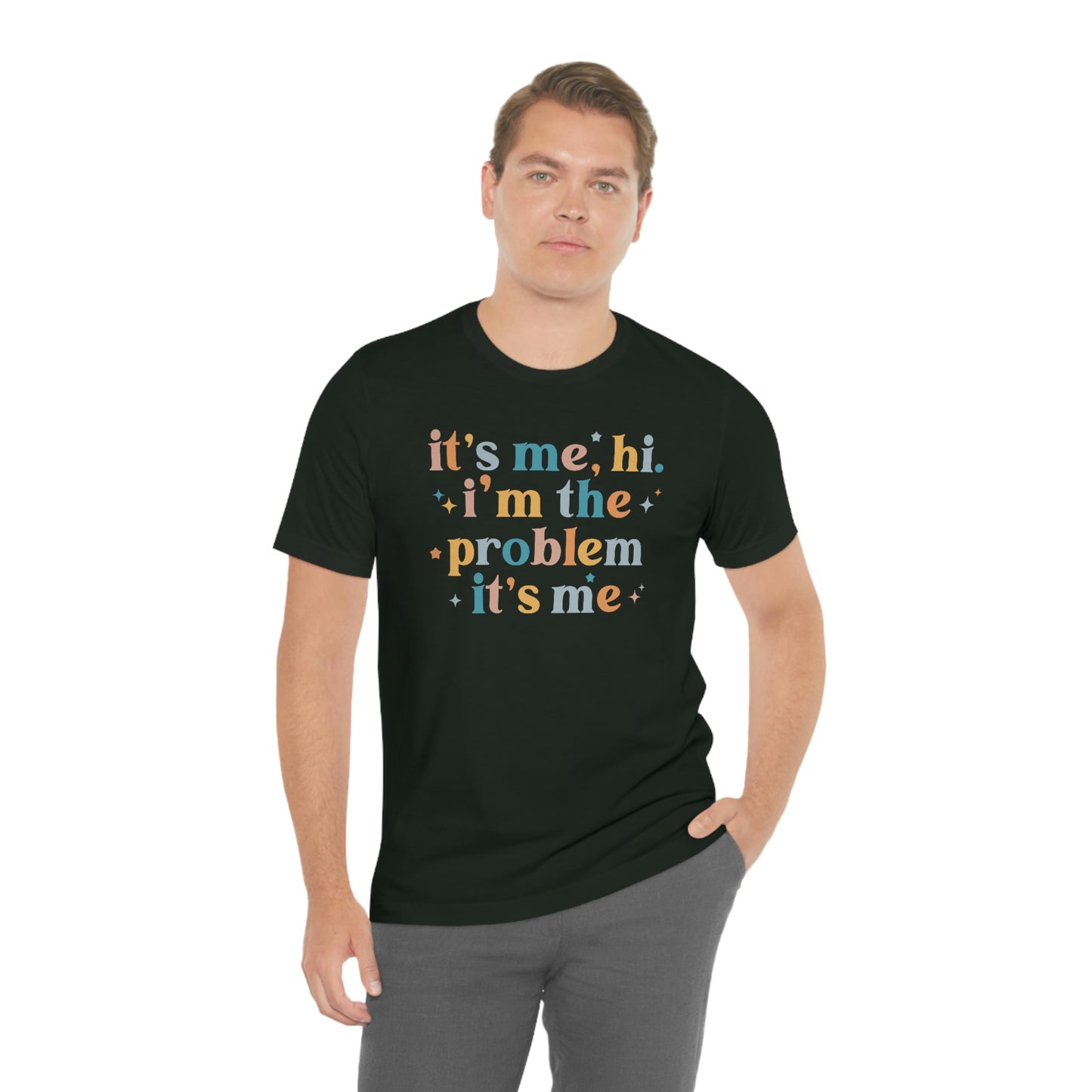 "It's Me, Hi, I'm the Problem" Unisex Jersey Short Sleeve Tee