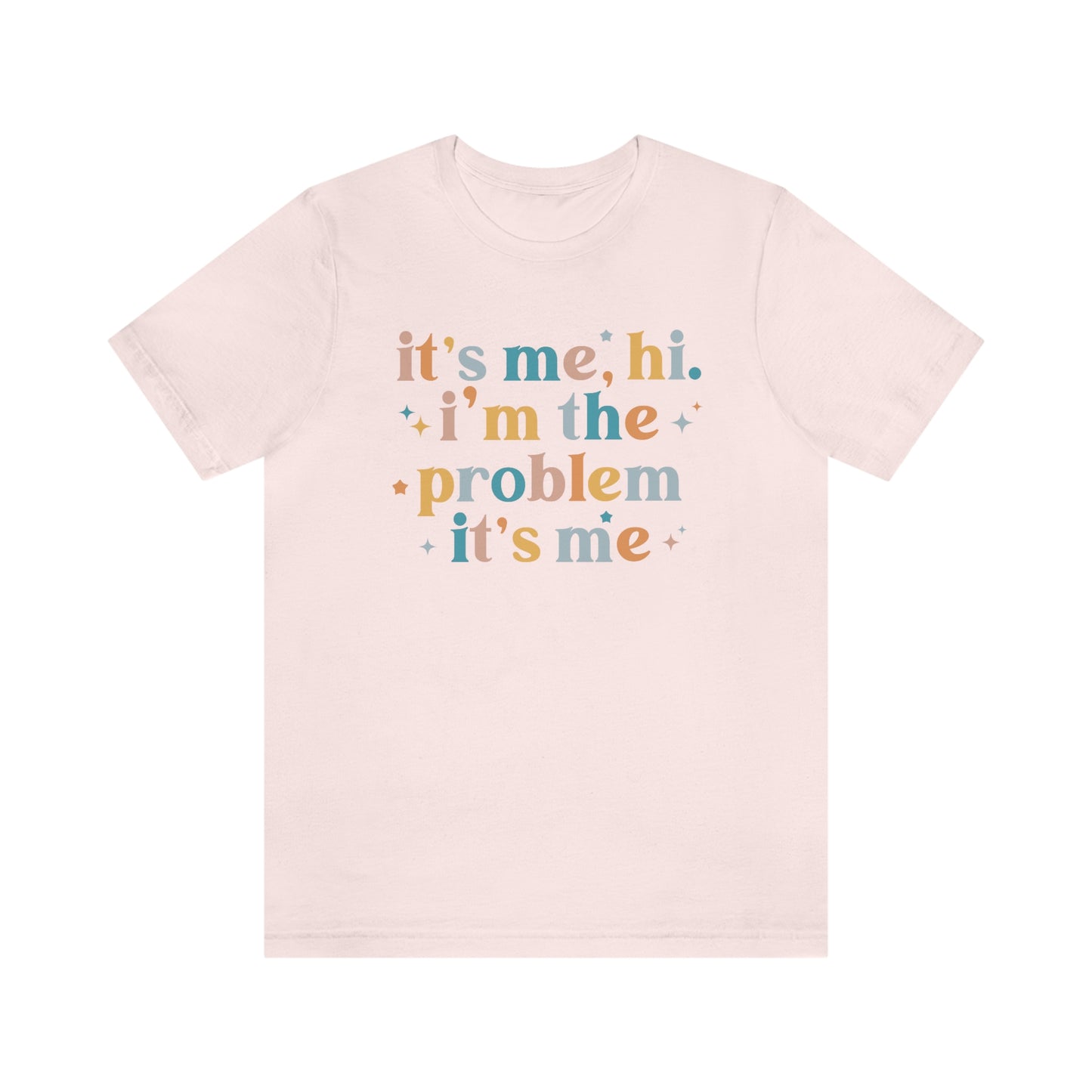 "It's Me, Hi, I'm the Problem" Unisex Jersey Short Sleeve Tee