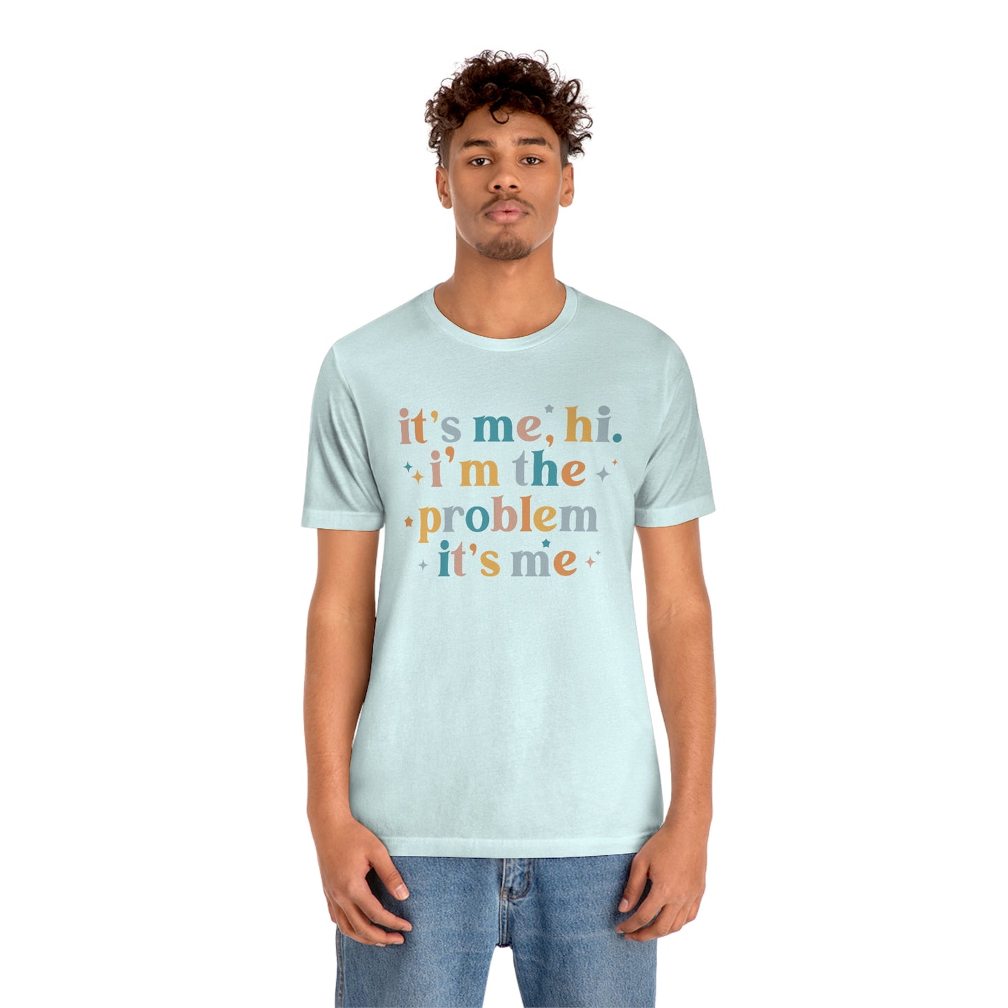 "It's Me, Hi, I'm the Problem" Unisex Jersey Short Sleeve Tee