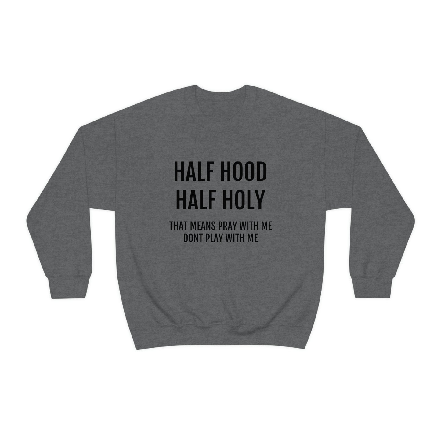 “Half Hood Half Holy” Unisex Heavy Blend™ Crewneck Sweatshirt