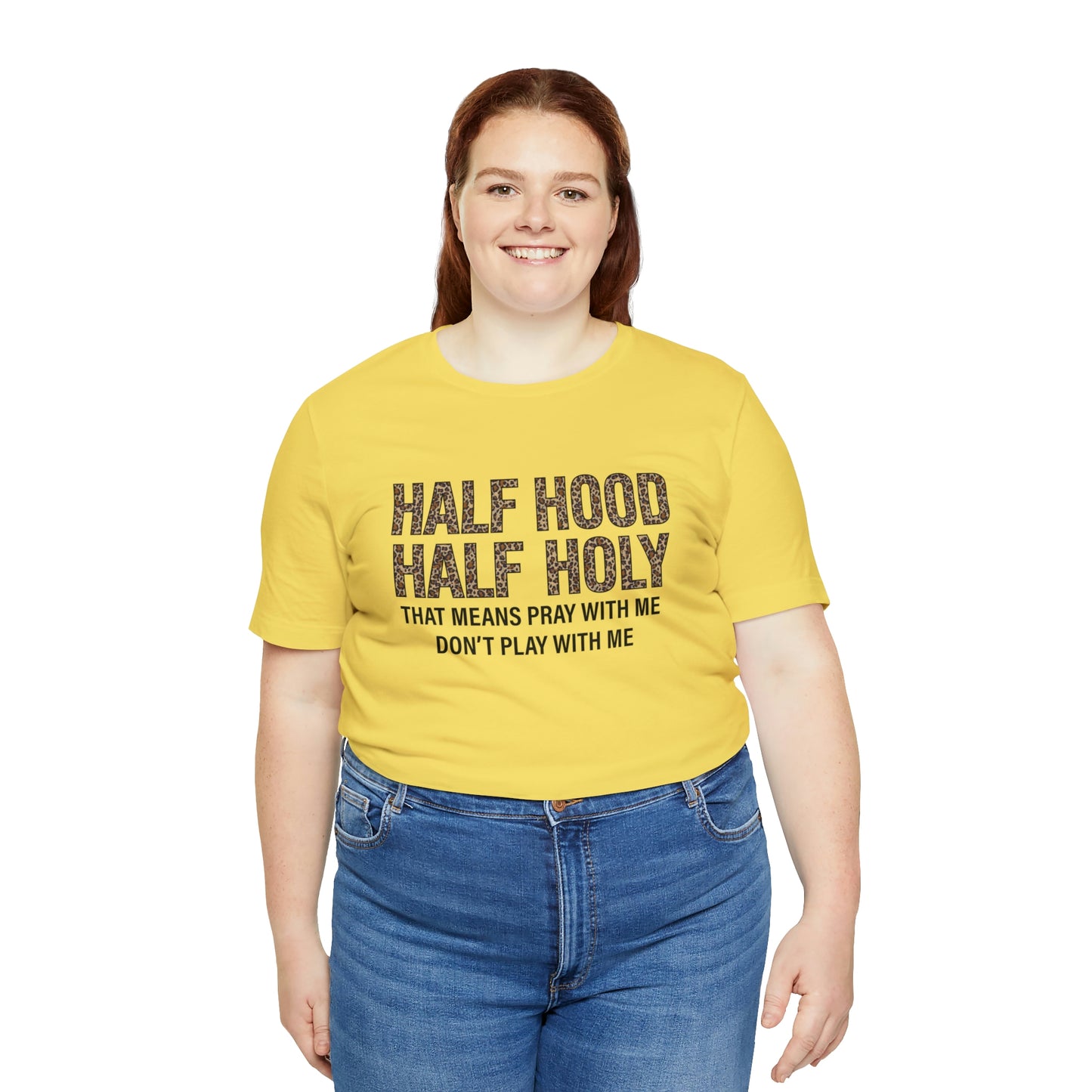"Half Hood Half Holy" Bella Canvas Short Sleeve Tee