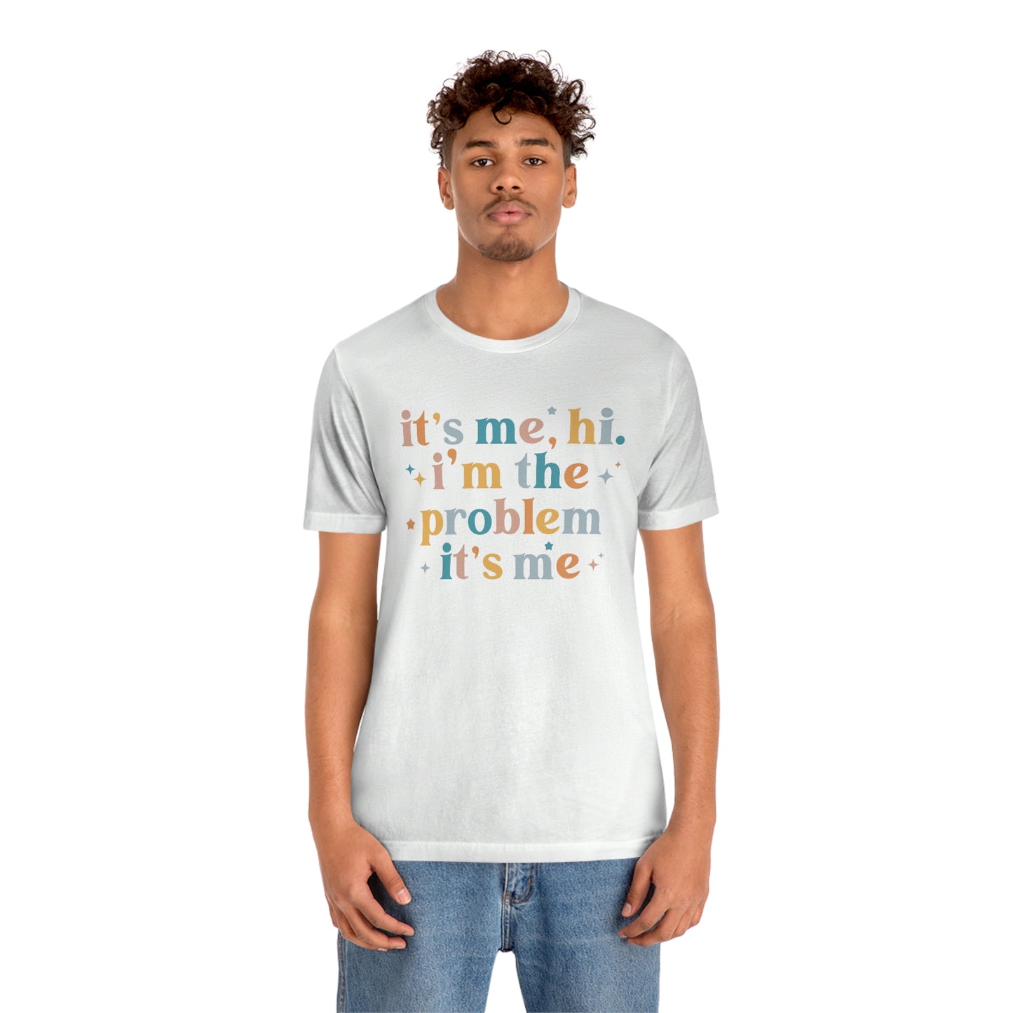 "It's Me, Hi, I'm the Problem" Unisex Jersey Short Sleeve Tee