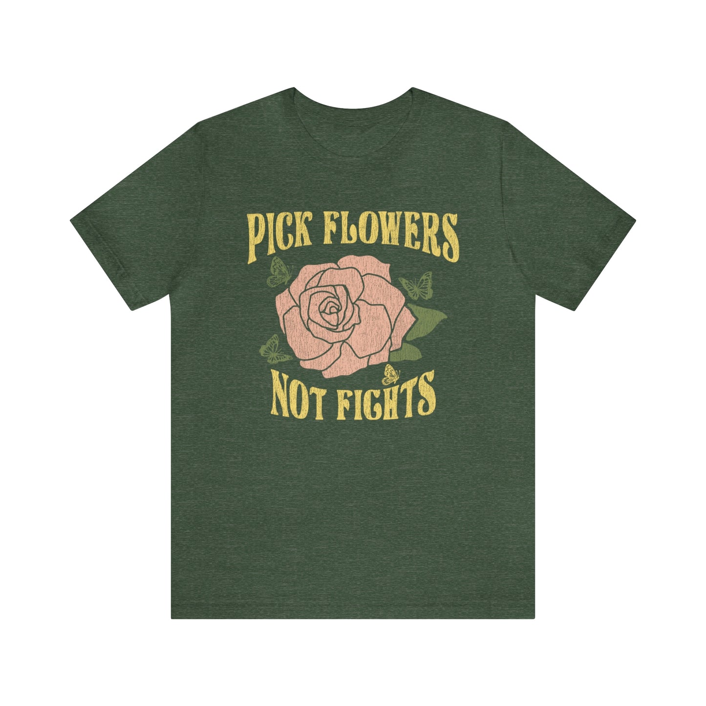 "Pick Flowers Not Fights" Bella Canvas Short Sleeve Tee