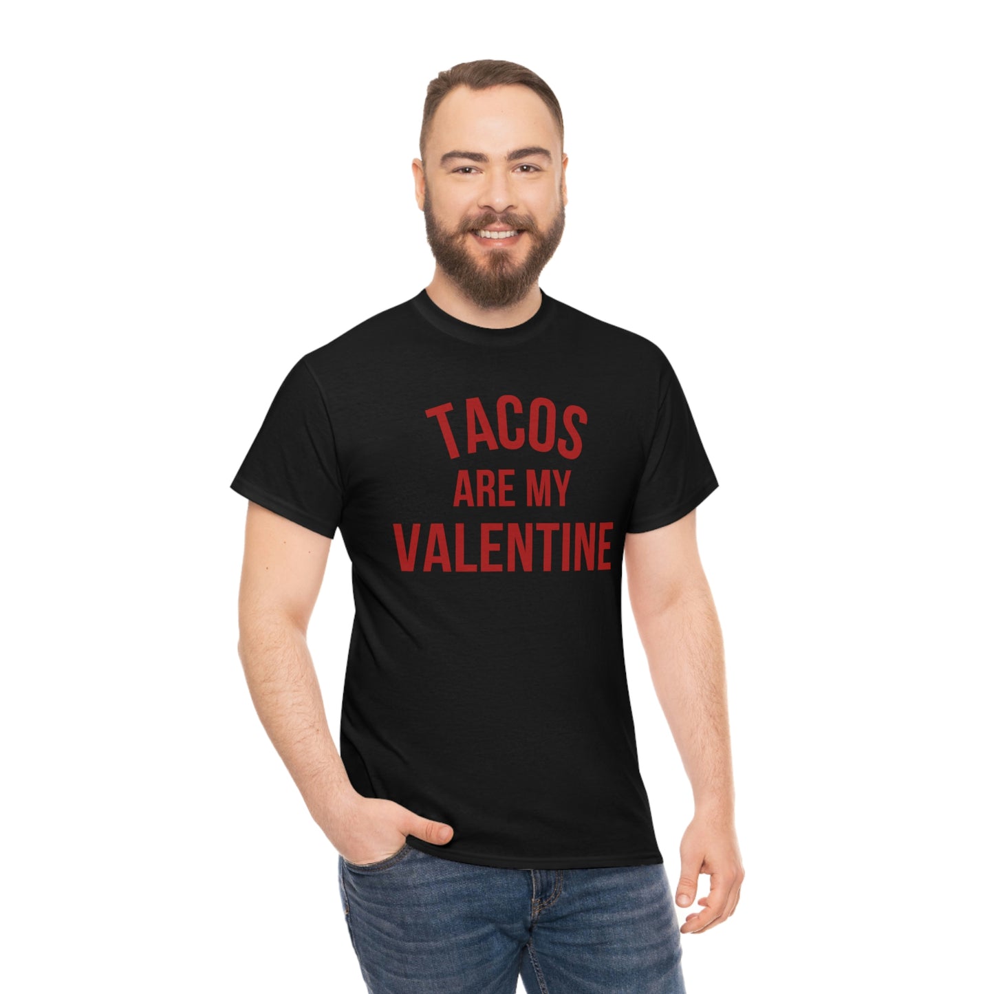 "Tacos are my Valentine" Unisex Heavy Cotton Tee