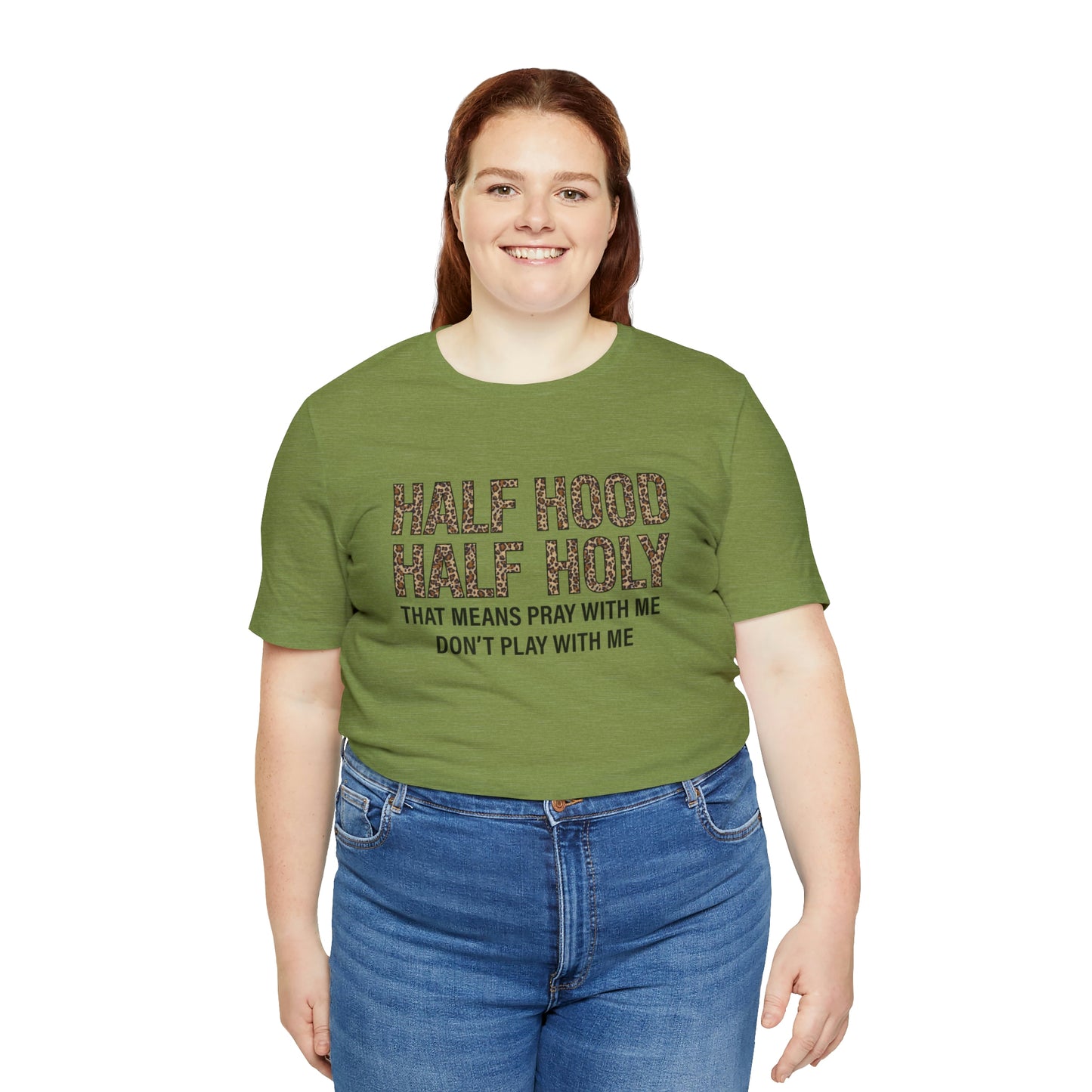 "Half Hood Half Holy" Bella Canvas Short Sleeve Tee
