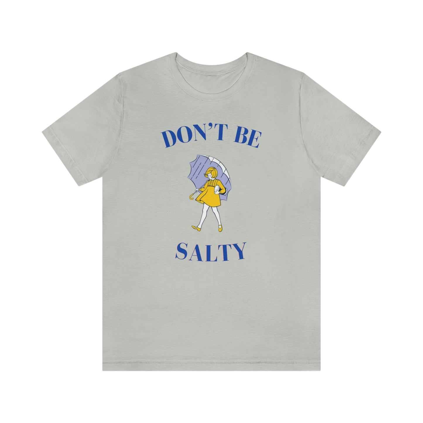 "Don't Be Salty" Unisex Jersey Short Sleeve Tee