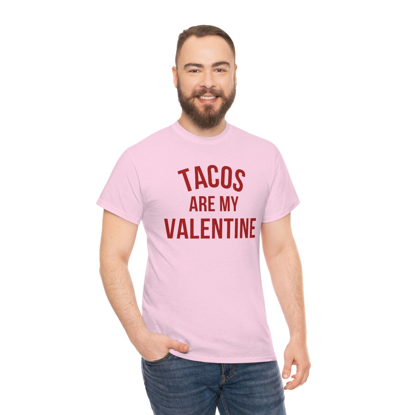 "Tacos are my Valentine" Unisex Heavy Cotton Tee