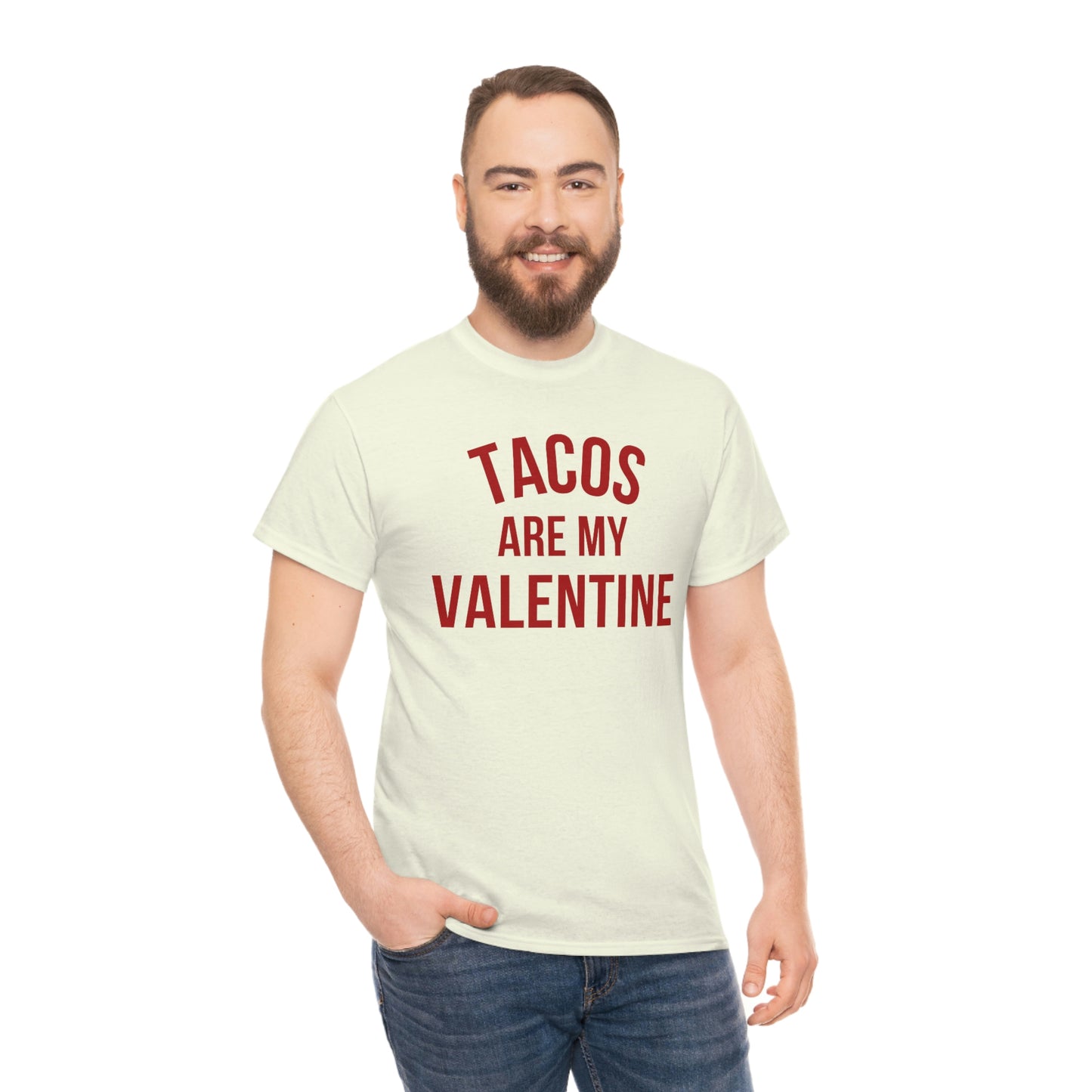 "Tacos are my Valentine" Unisex Heavy Cotton Tee