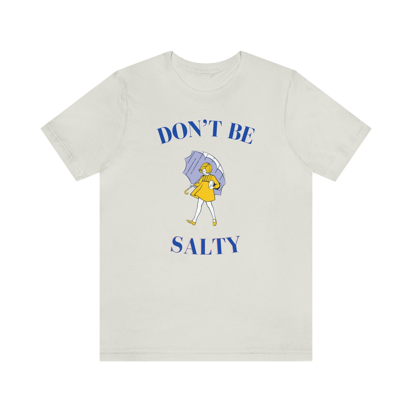"Don't Be Salty" Unisex Jersey Short Sleeve Tee