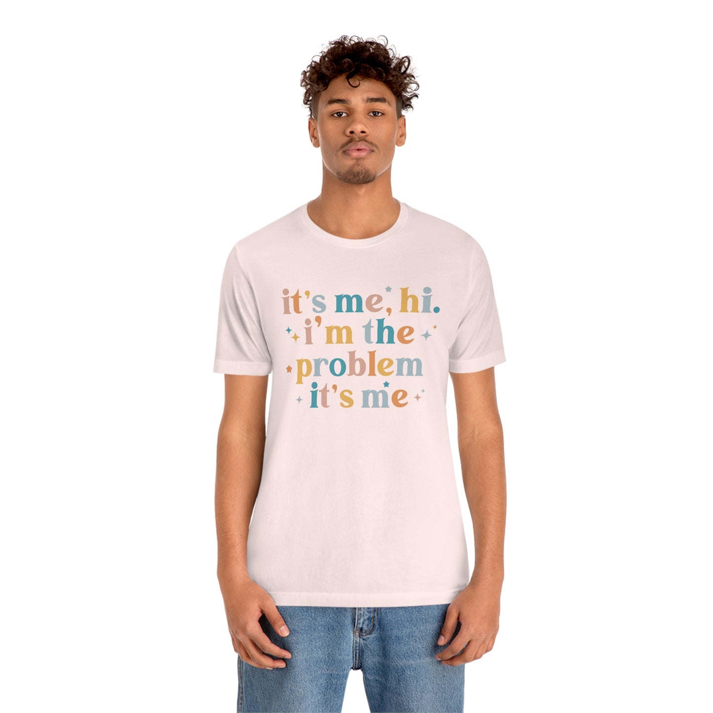 "It's Me, Hi, I'm the Problem" Unisex Jersey Short Sleeve Tee
