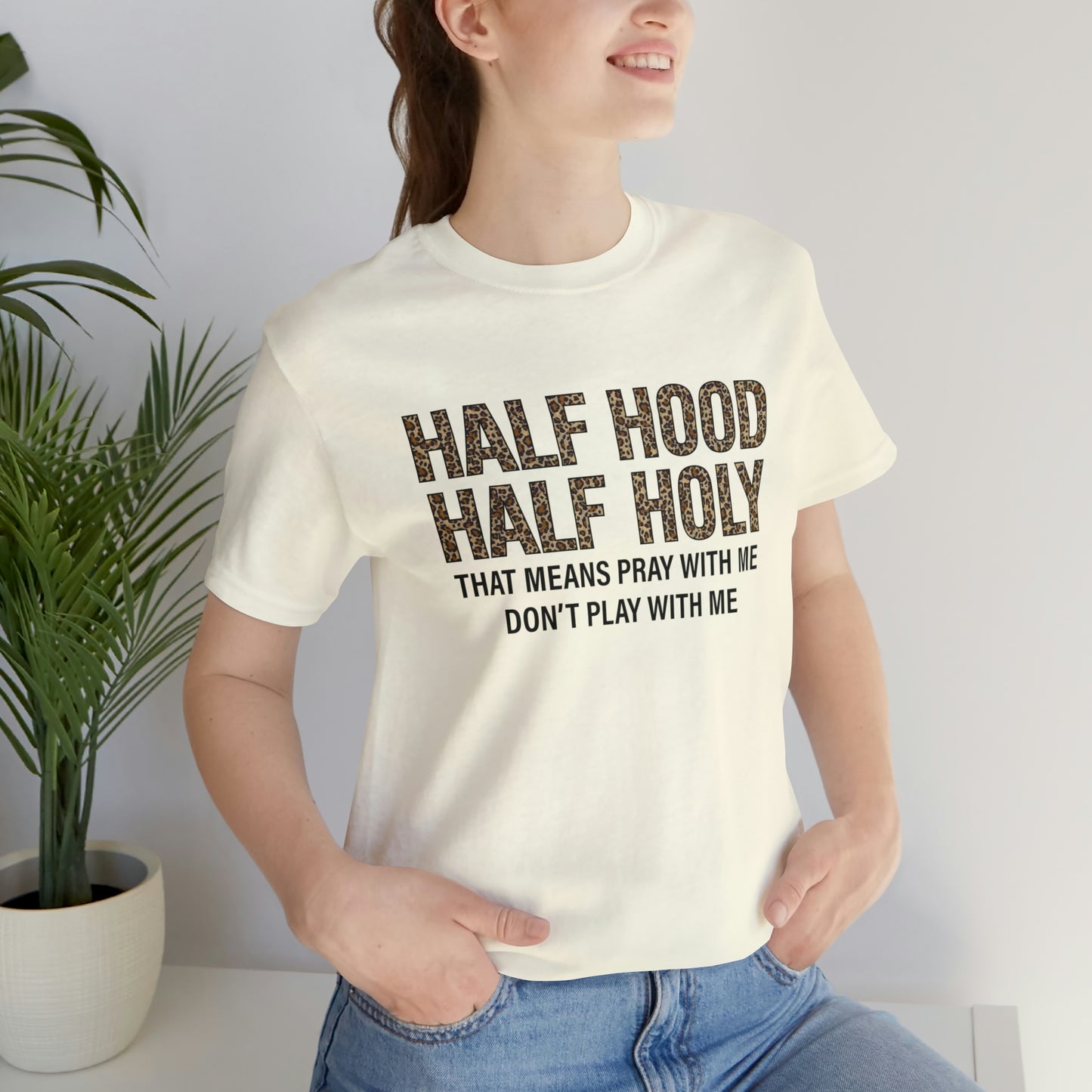 "Half Hood Half Holy" Bella Canvas Short Sleeve Tee