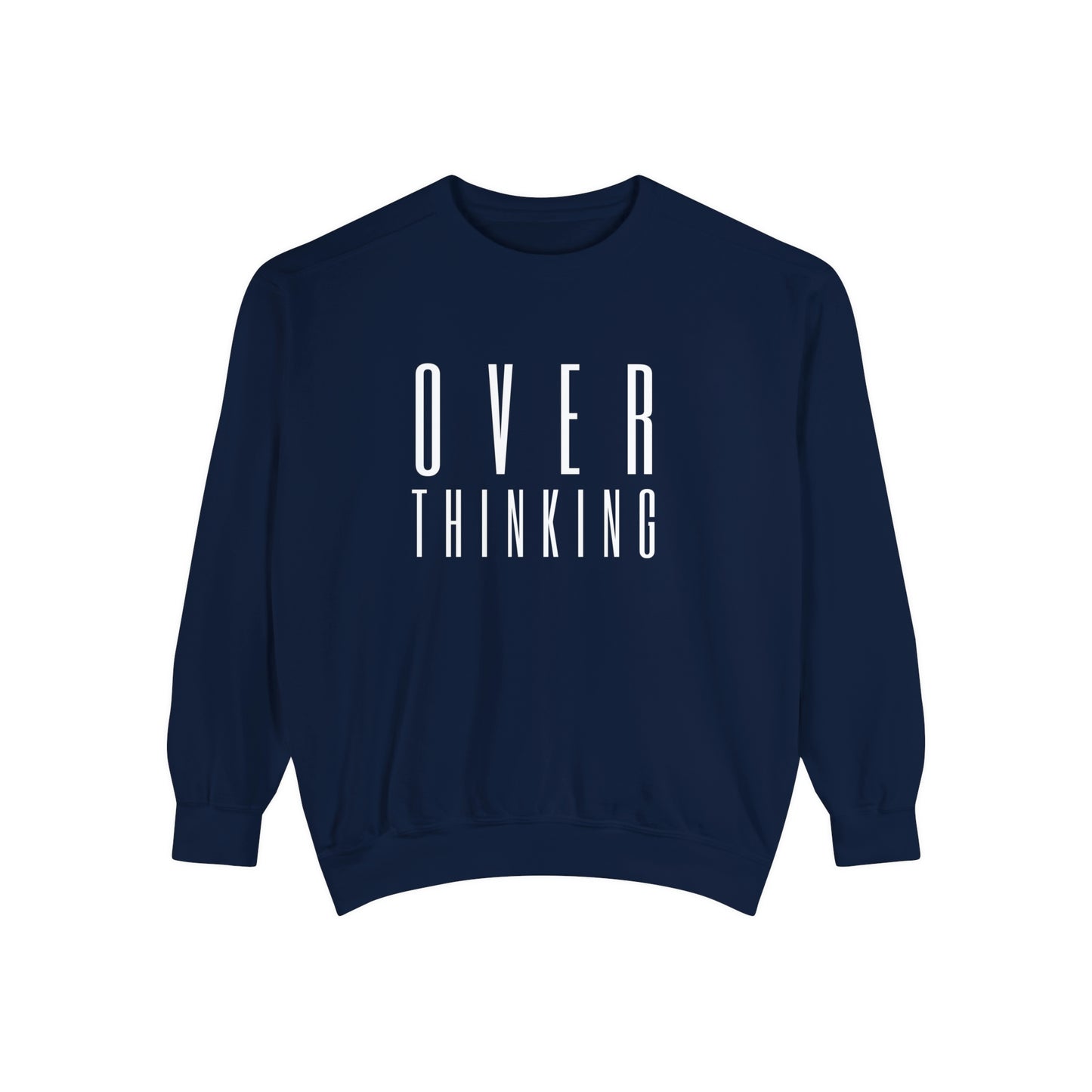 "Over Thinking" Comfort Colors Sweatshirt