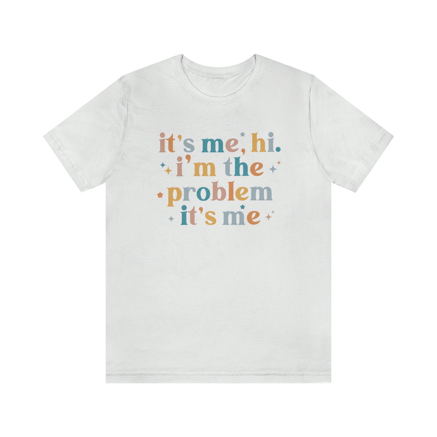 "It's Me, Hi, I'm the Problem" Unisex Jersey Short Sleeve Tee