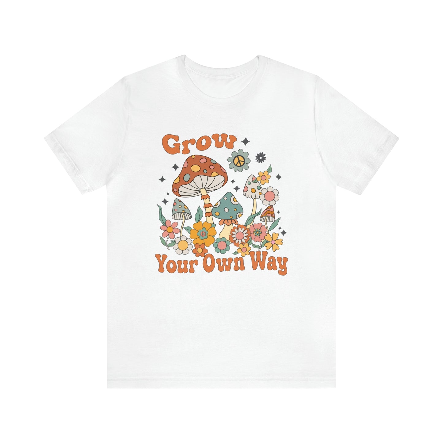 "Grow Your Own Way" Bella Canvas Short Sleeve Tee