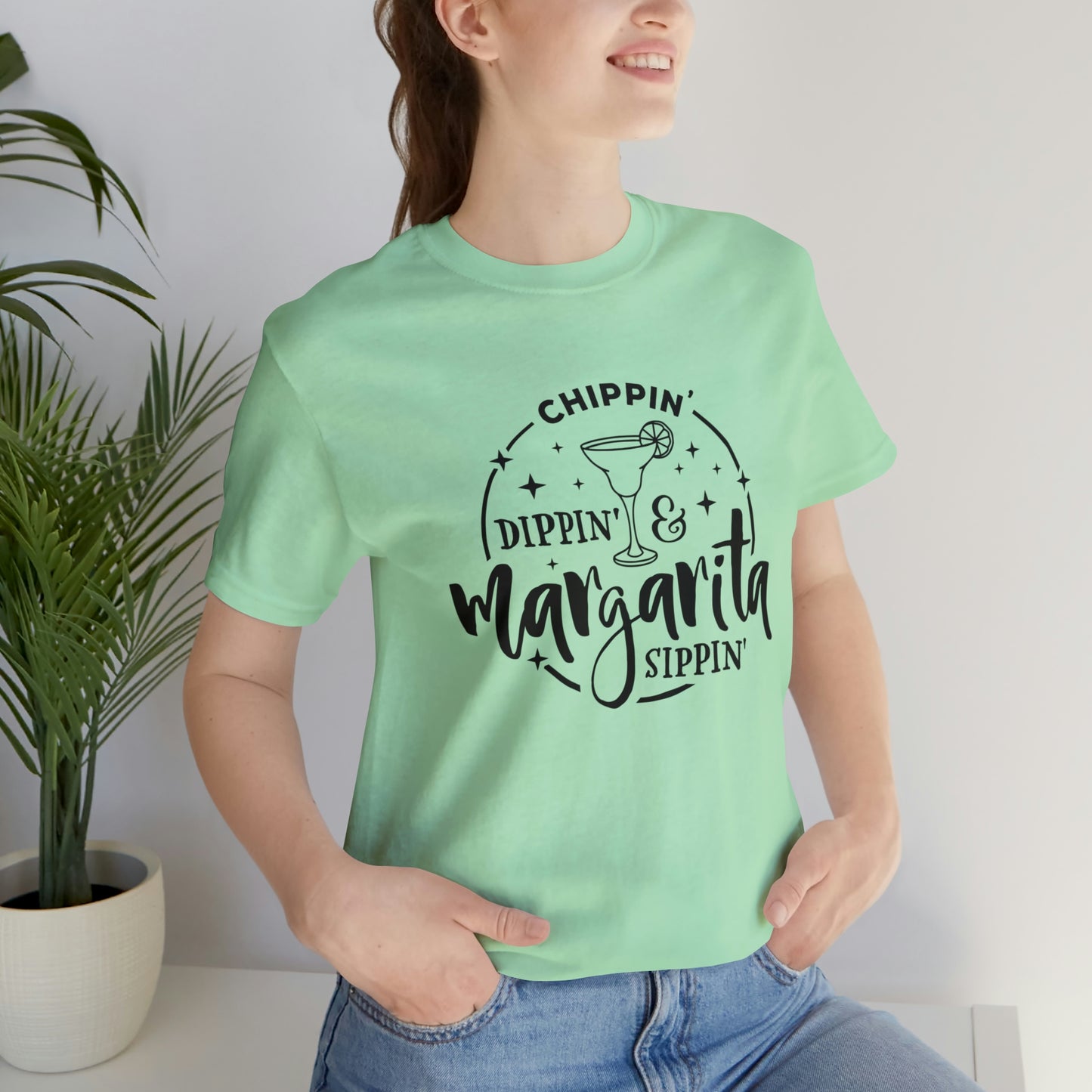"Chippin, Dippin, and Margarita Sippin" Bella Canvas Short Sleeve Tee