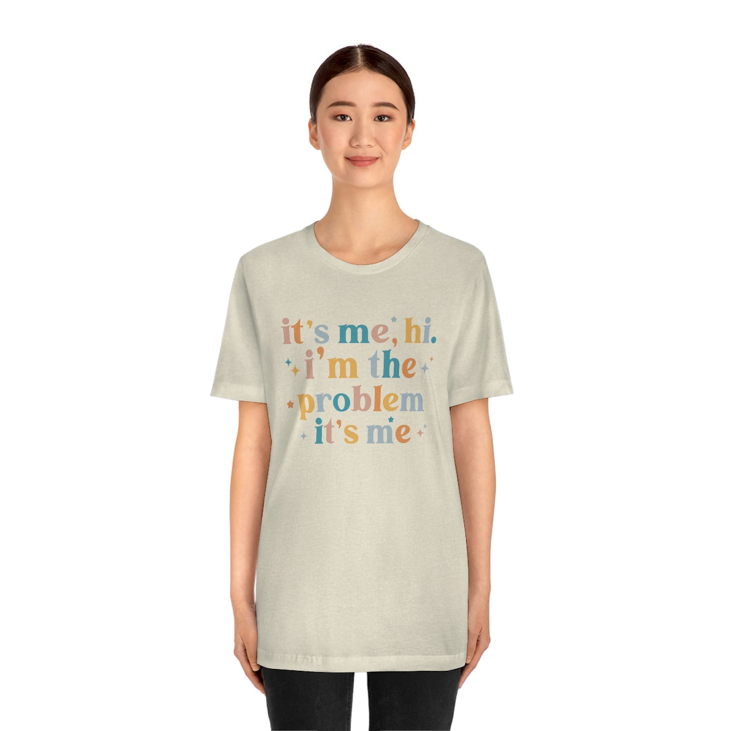 "It's Me, Hi, I'm the Problem" Unisex Jersey Short Sleeve Tee
