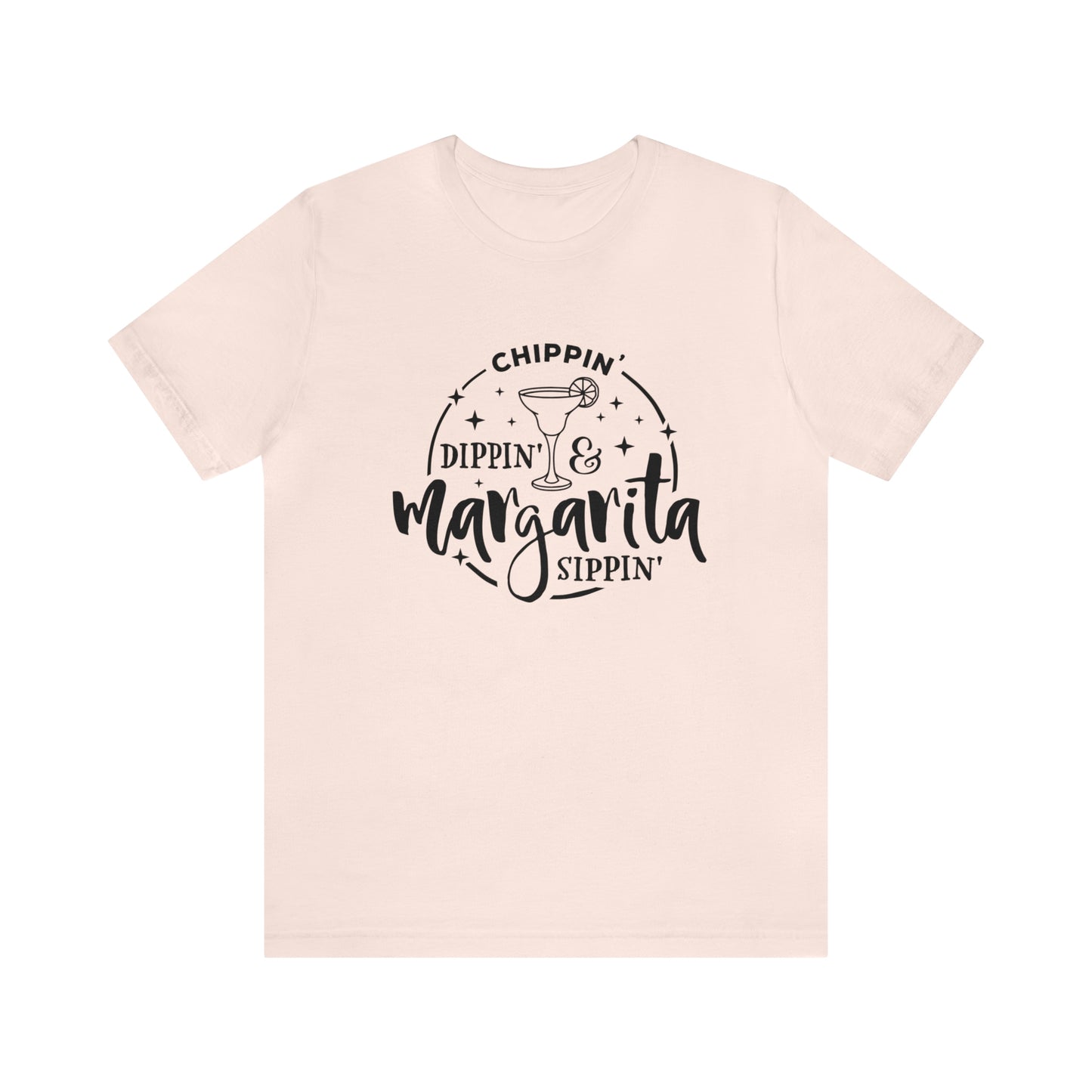 "Chippin, Dippin, and Margarita Sippin" Bella Canvas Short Sleeve Tee