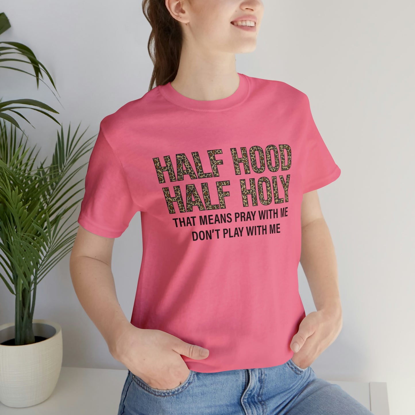 "Half Hood Half Holy" Bella Canvas Short Sleeve Tee