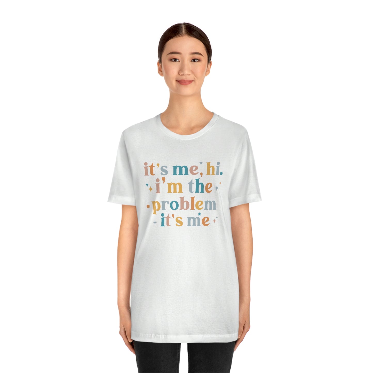 "It's Me, Hi, I'm the Problem" Unisex Jersey Short Sleeve Tee