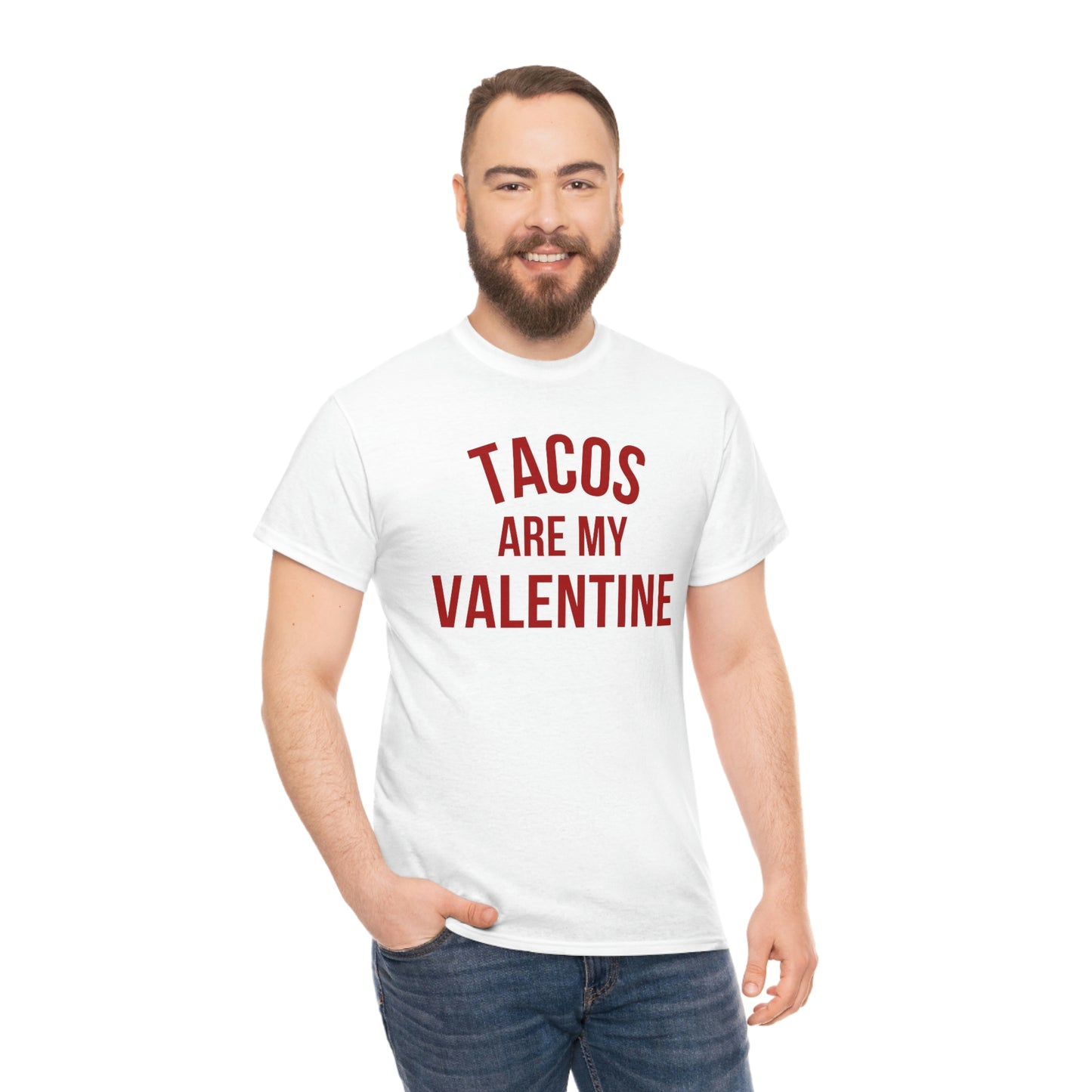 "Tacos are my Valentine" Unisex Heavy Cotton Tee