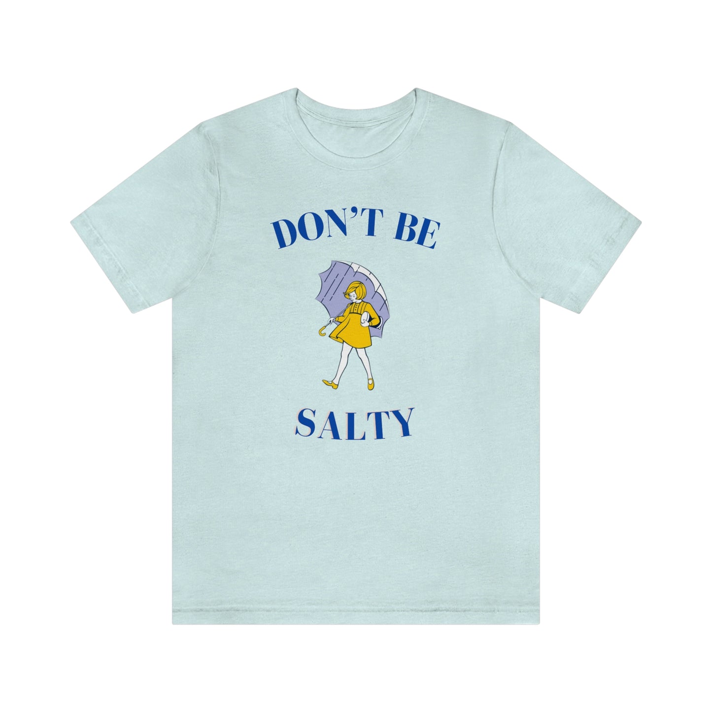 "Don't Be Salty" Unisex Jersey Short Sleeve Tee