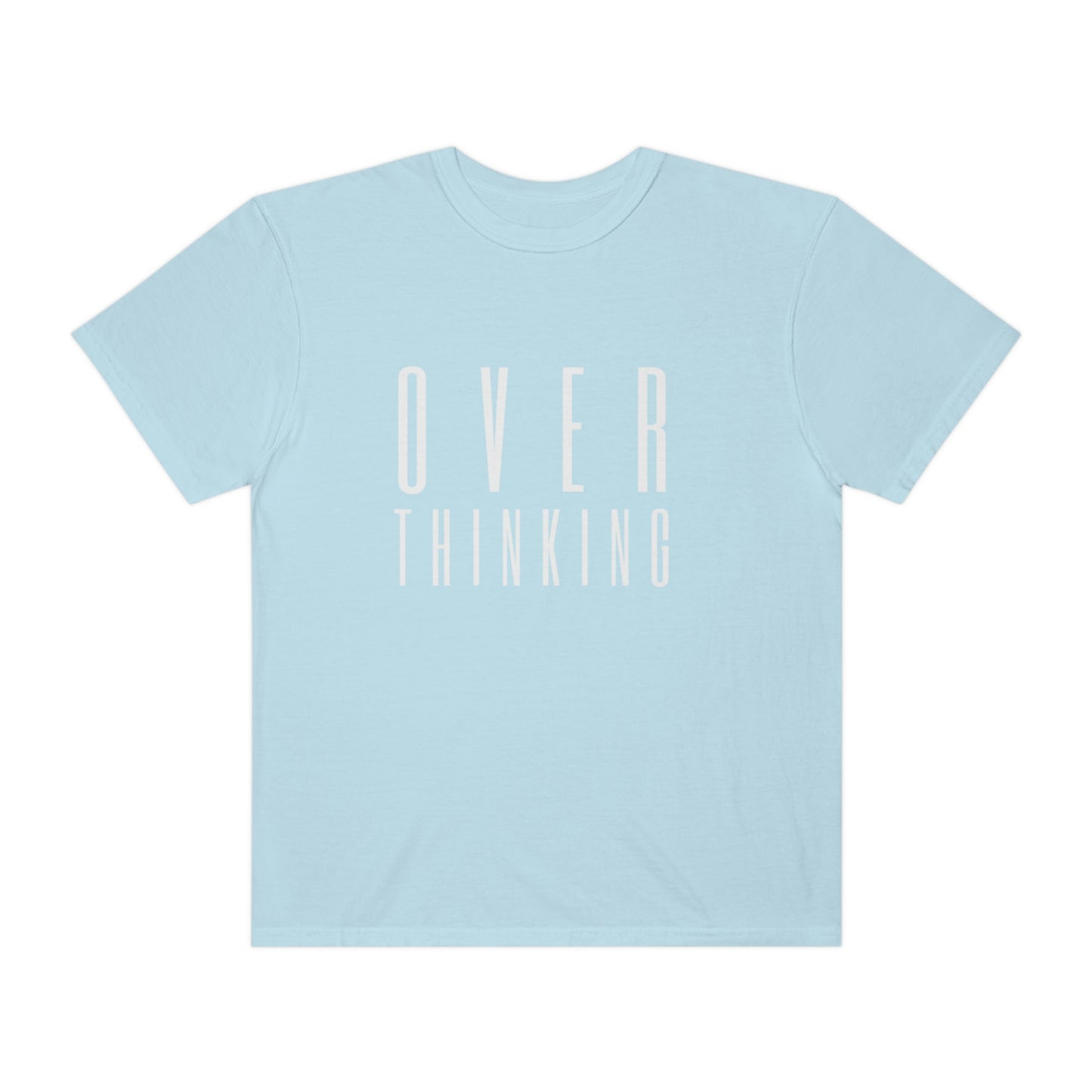 "Over Thinking" Comfort Colors T-shirt