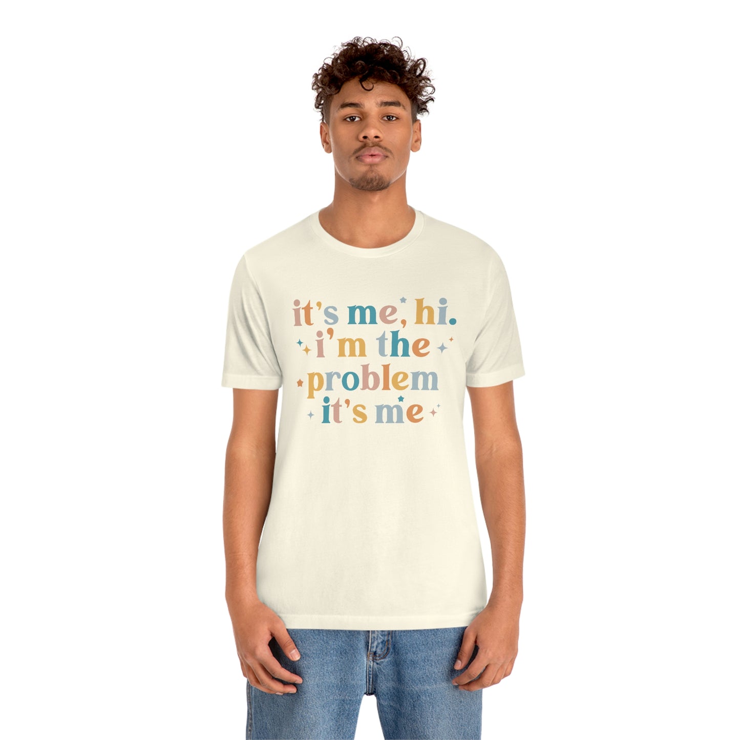"It's Me, Hi, I'm the Problem" Unisex Jersey Short Sleeve Tee
