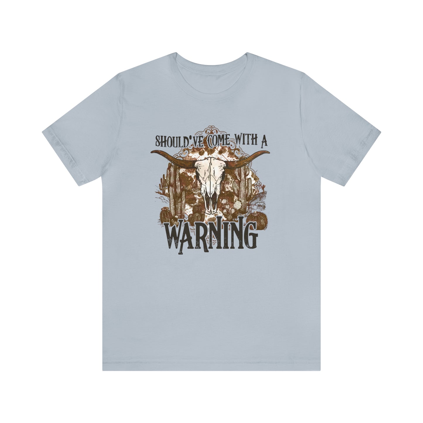 "Should've Come With A Warning" Bella Canvas Short Sleeve Tee