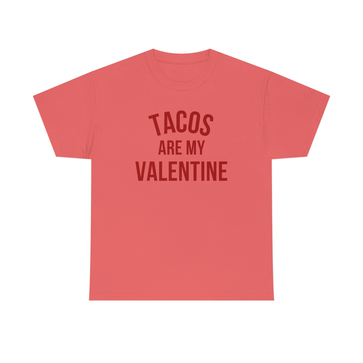 "Tacos are my Valentine" Unisex Heavy Cotton Tee