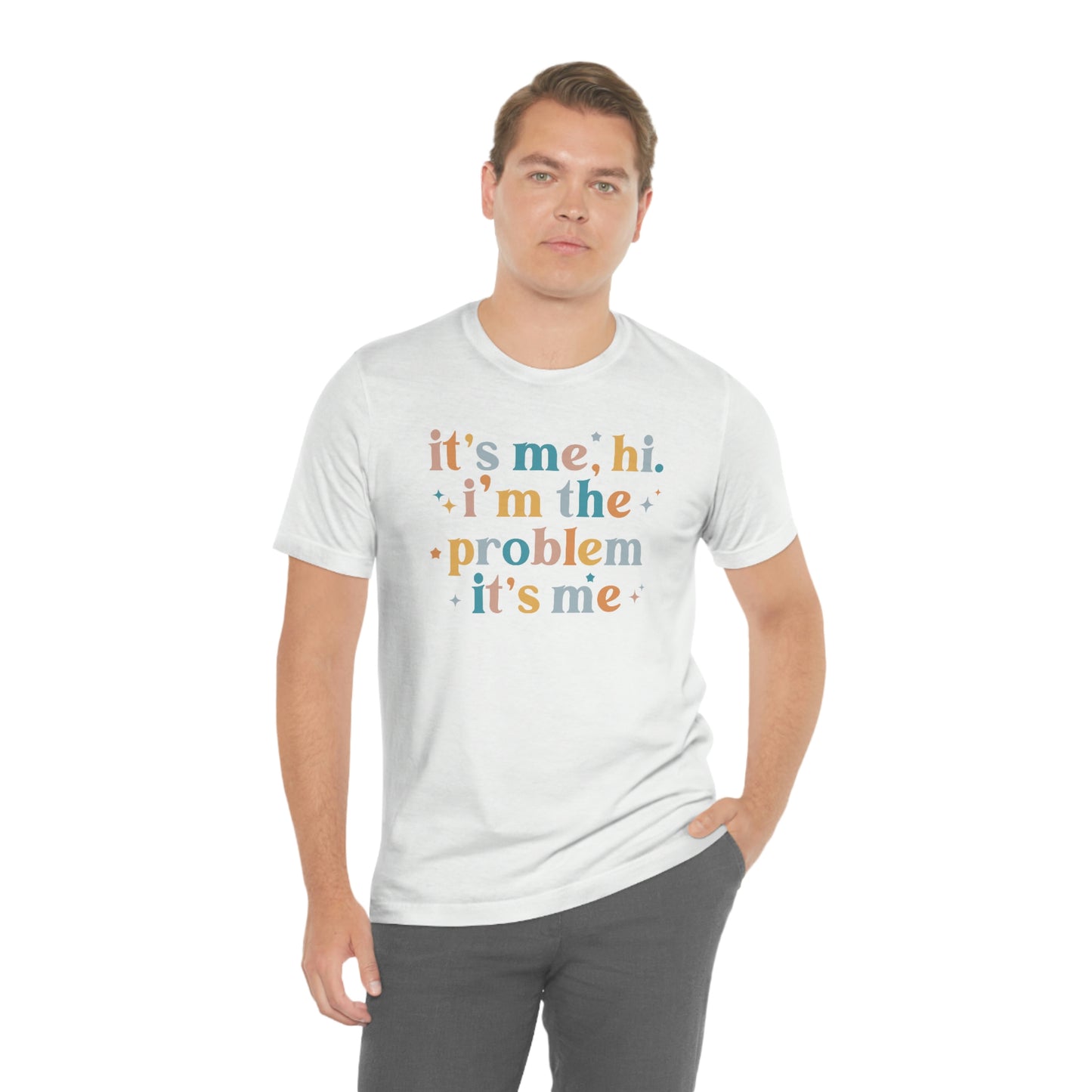 "It's Me, Hi, I'm the Problem" Unisex Jersey Short Sleeve Tee