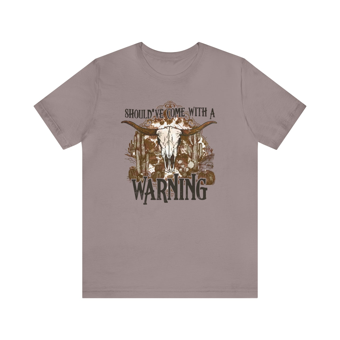 "Should've Come With A Warning" Bella Canvas Short Sleeve Tee