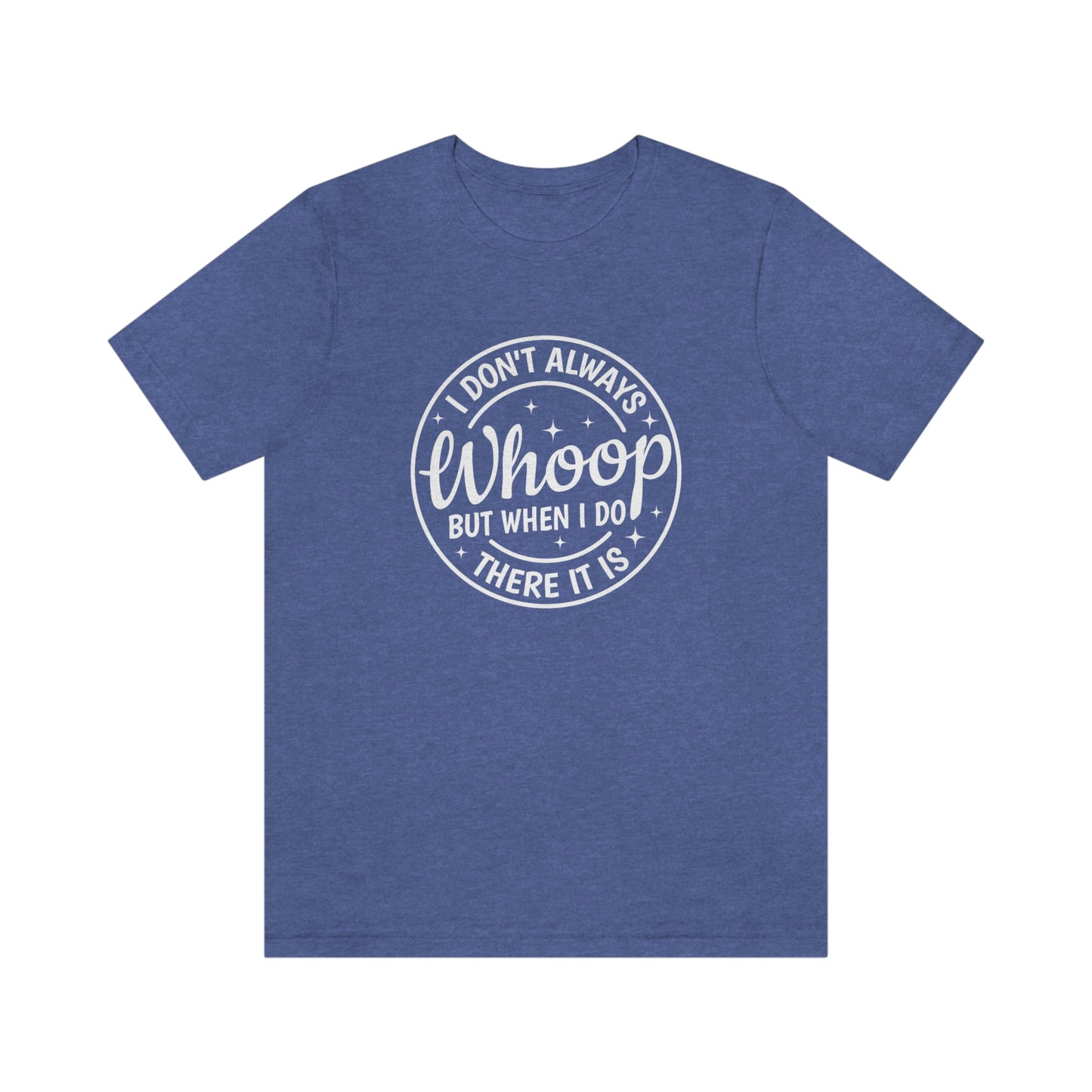 "Whoop there it is" Unisex Jersey Short Sleeve Tee
