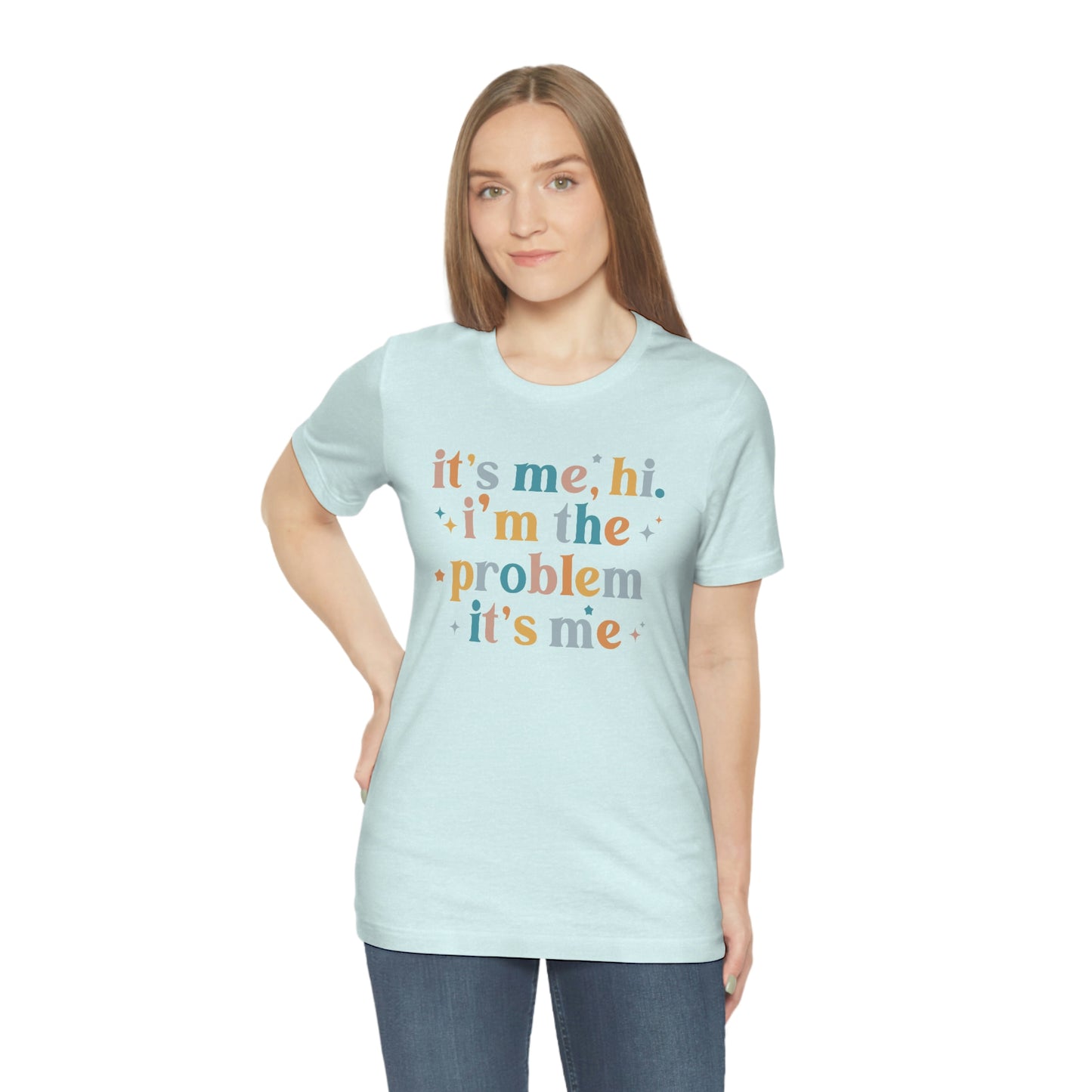 "It's Me, Hi, I'm the Problem" Unisex Jersey Short Sleeve Tee