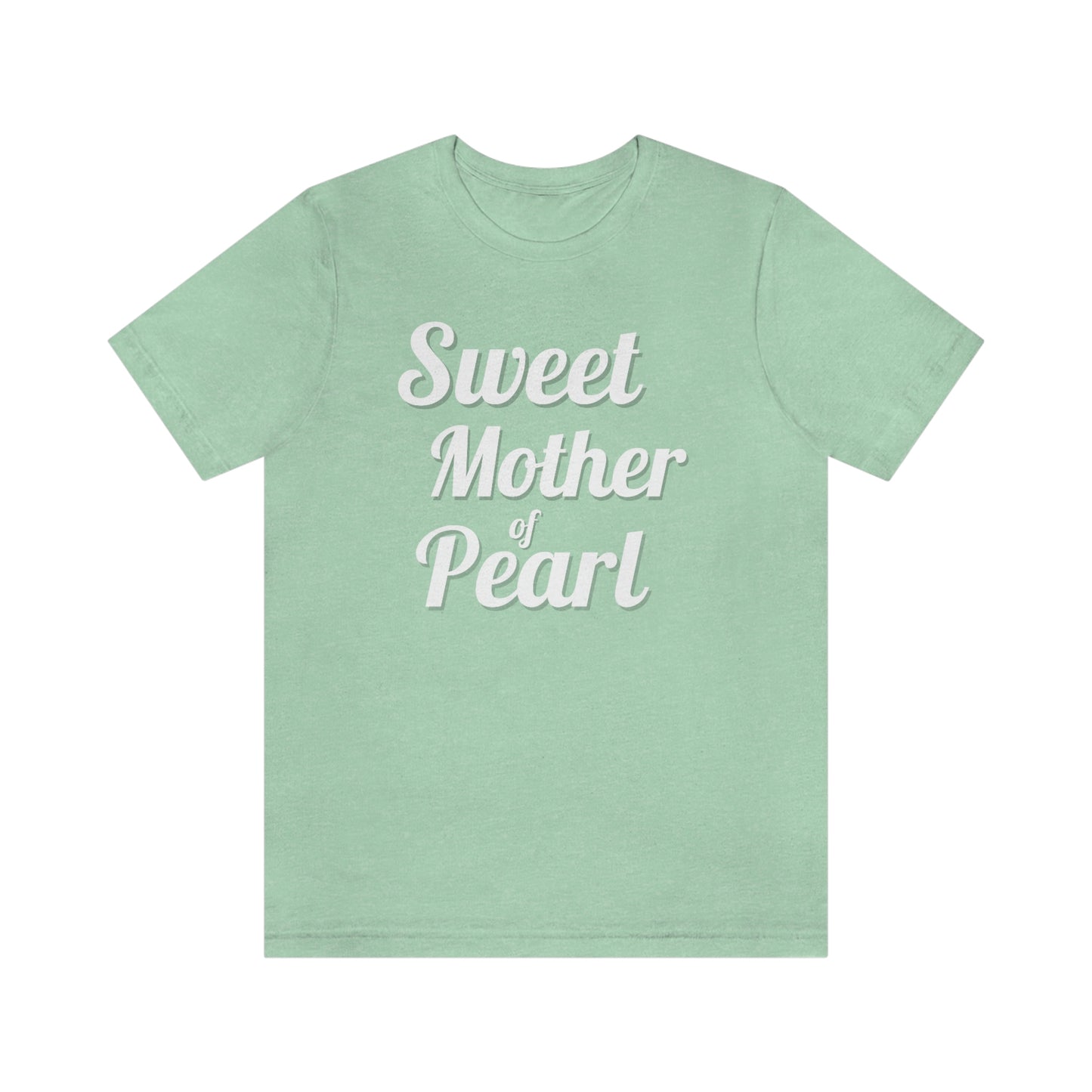 "Sweet Mother of Pearl" Unisex Ultra Cotton Tee