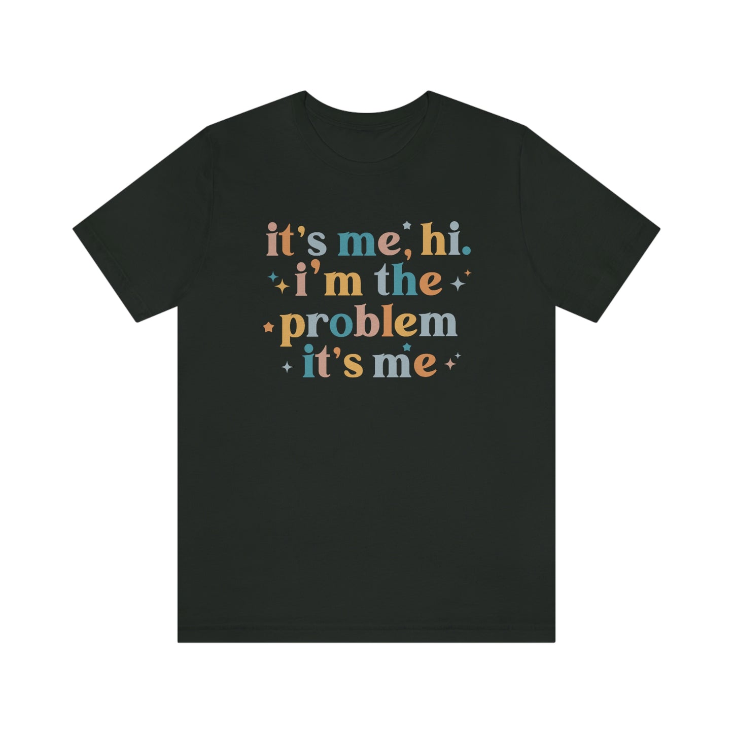 "It's Me, Hi, I'm the Problem" Unisex Jersey Short Sleeve Tee
