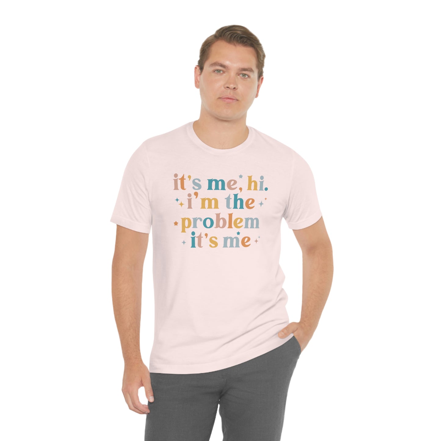 "It's Me, Hi, I'm the Problem" Unisex Jersey Short Sleeve Tee