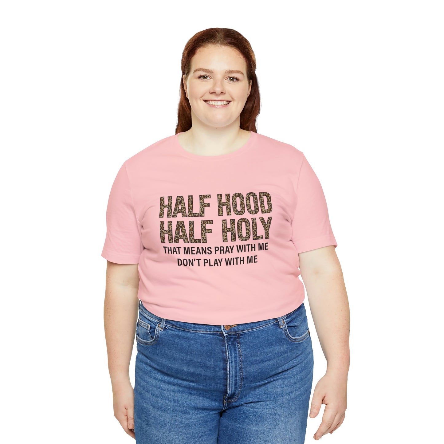 "Half Hood Half Holy" Bella Canvas Short Sleeve Tee