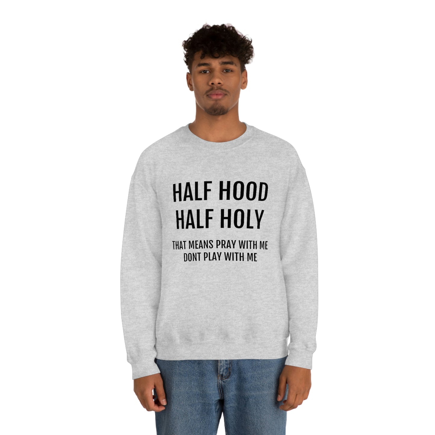 “Half Hood Half Holy” Unisex Heavy Blend™ Crewneck Sweatshirt