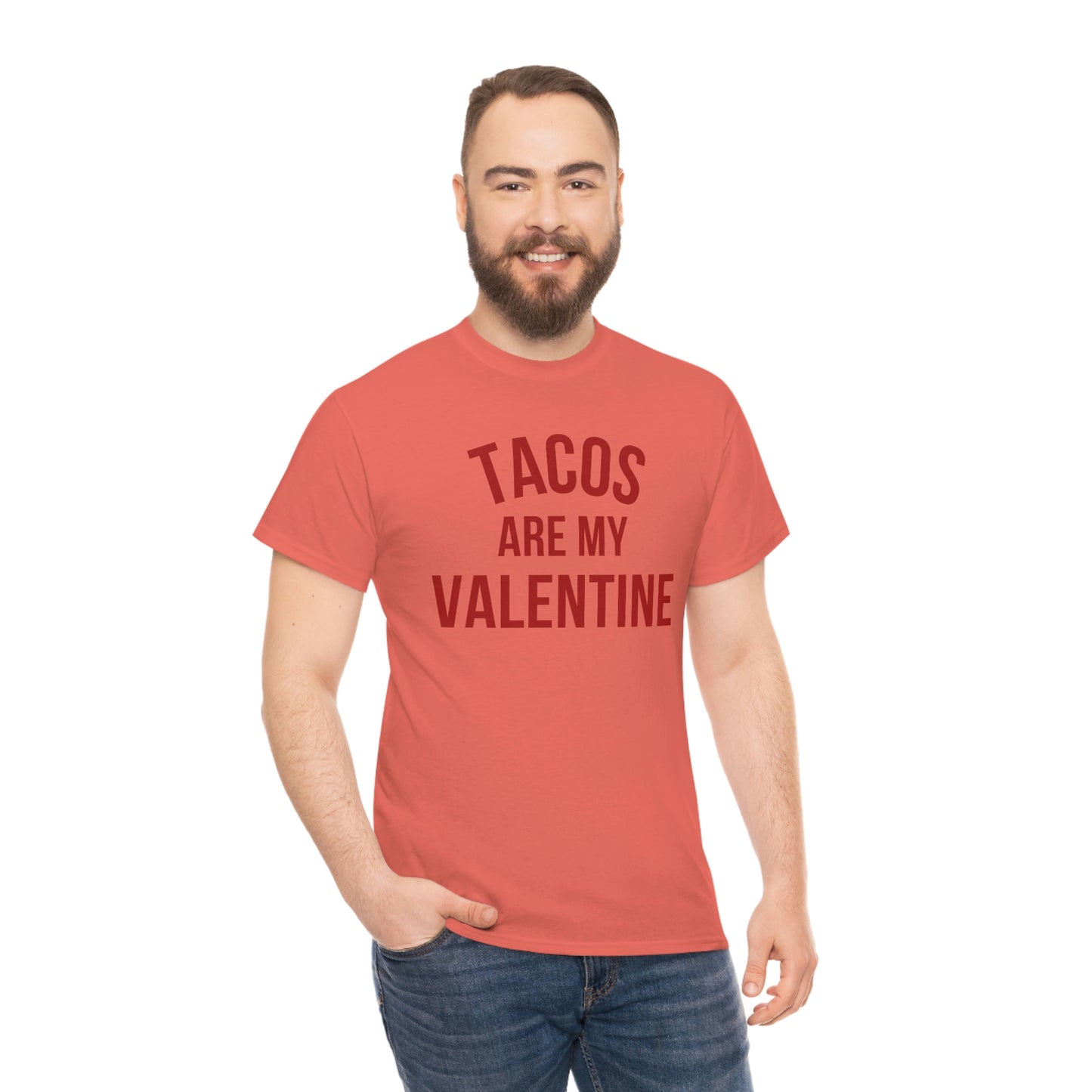 "Tacos are my Valentine" Unisex Heavy Cotton Tee