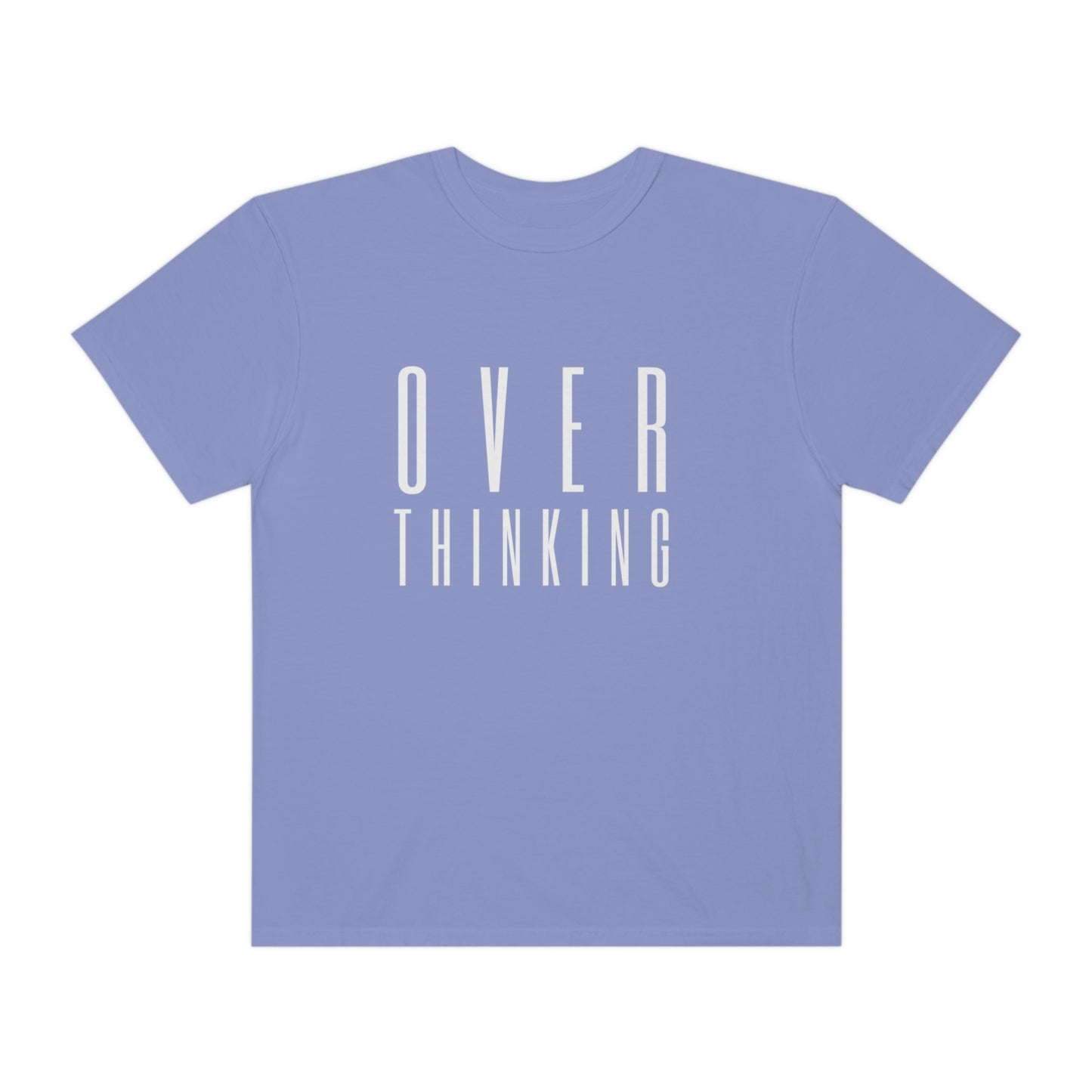 "Over Thinking" Comfort Colors T-shirt