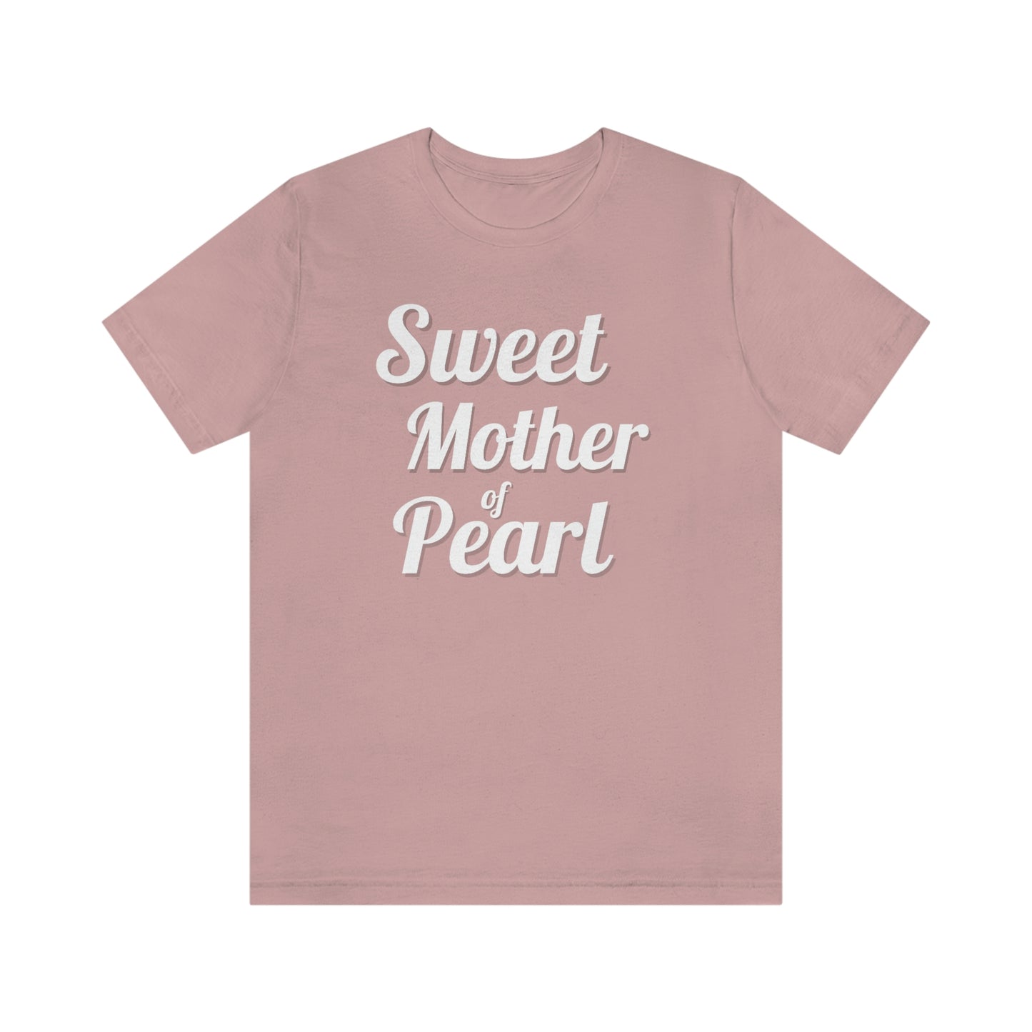 "Sweet Mother of Pearl" Unisex Ultra Cotton Tee