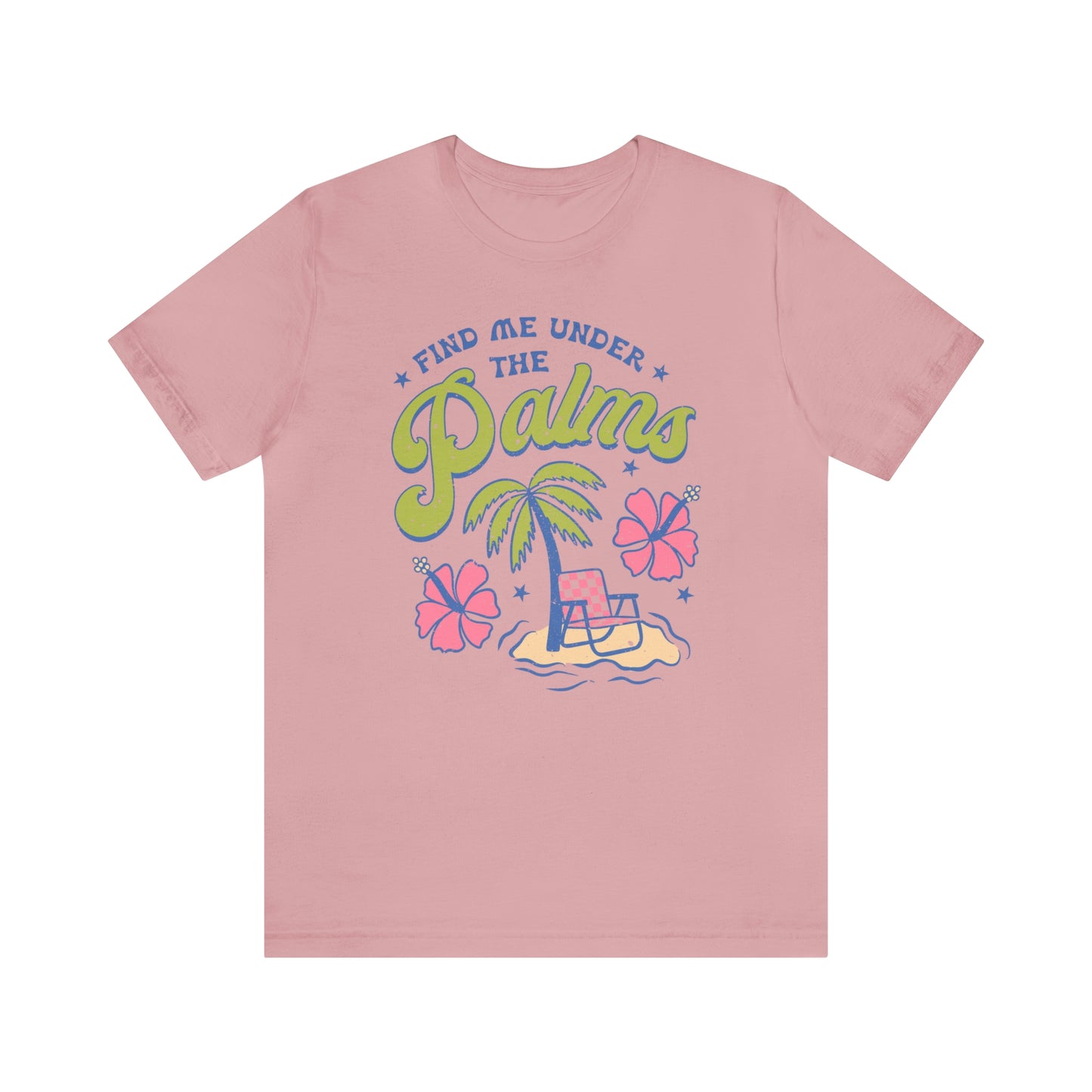 "Find Me Under the Palms" Bella Canvas Short Sleeve Tee