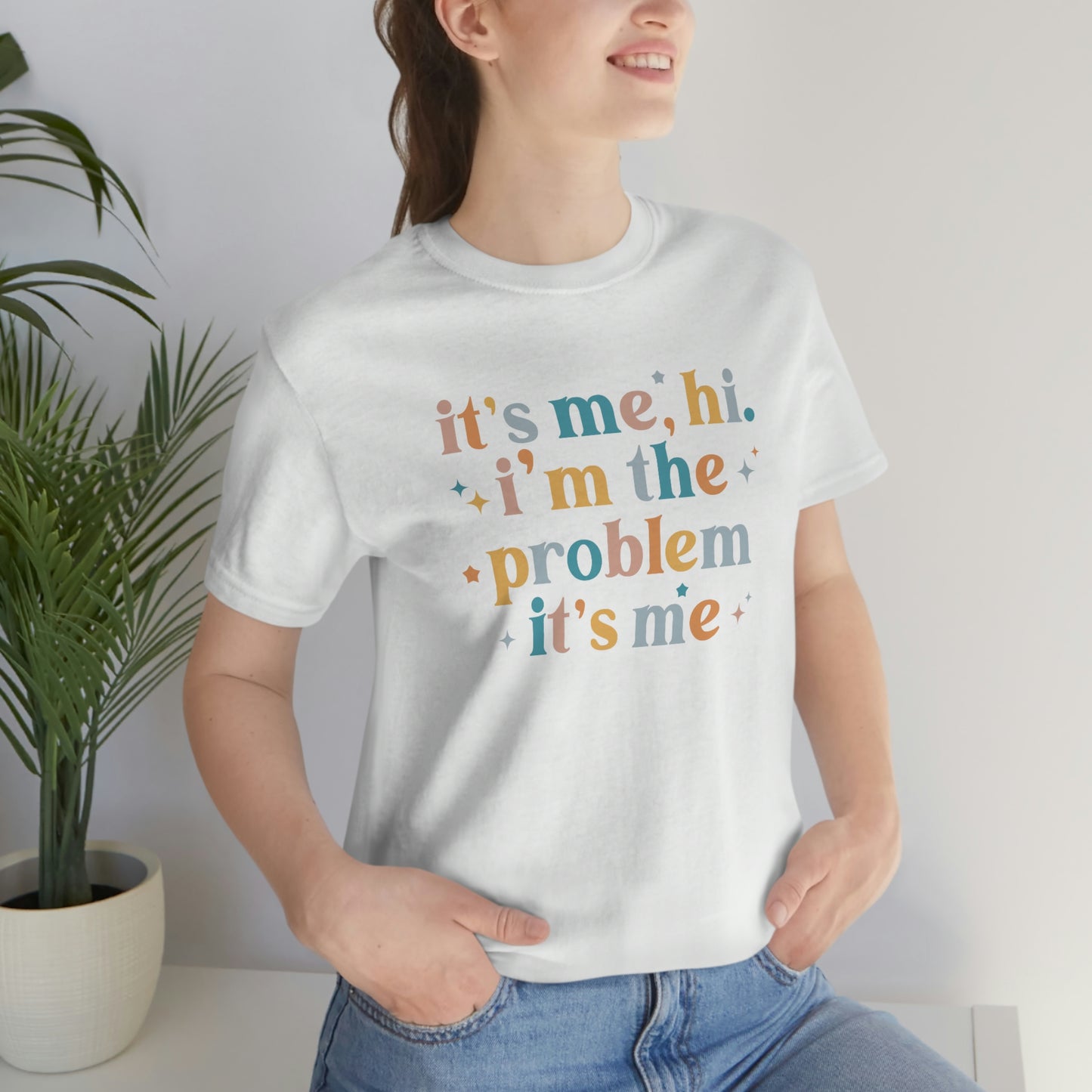 "It's Me, Hi, I'm the Problem" Unisex Jersey Short Sleeve Tee