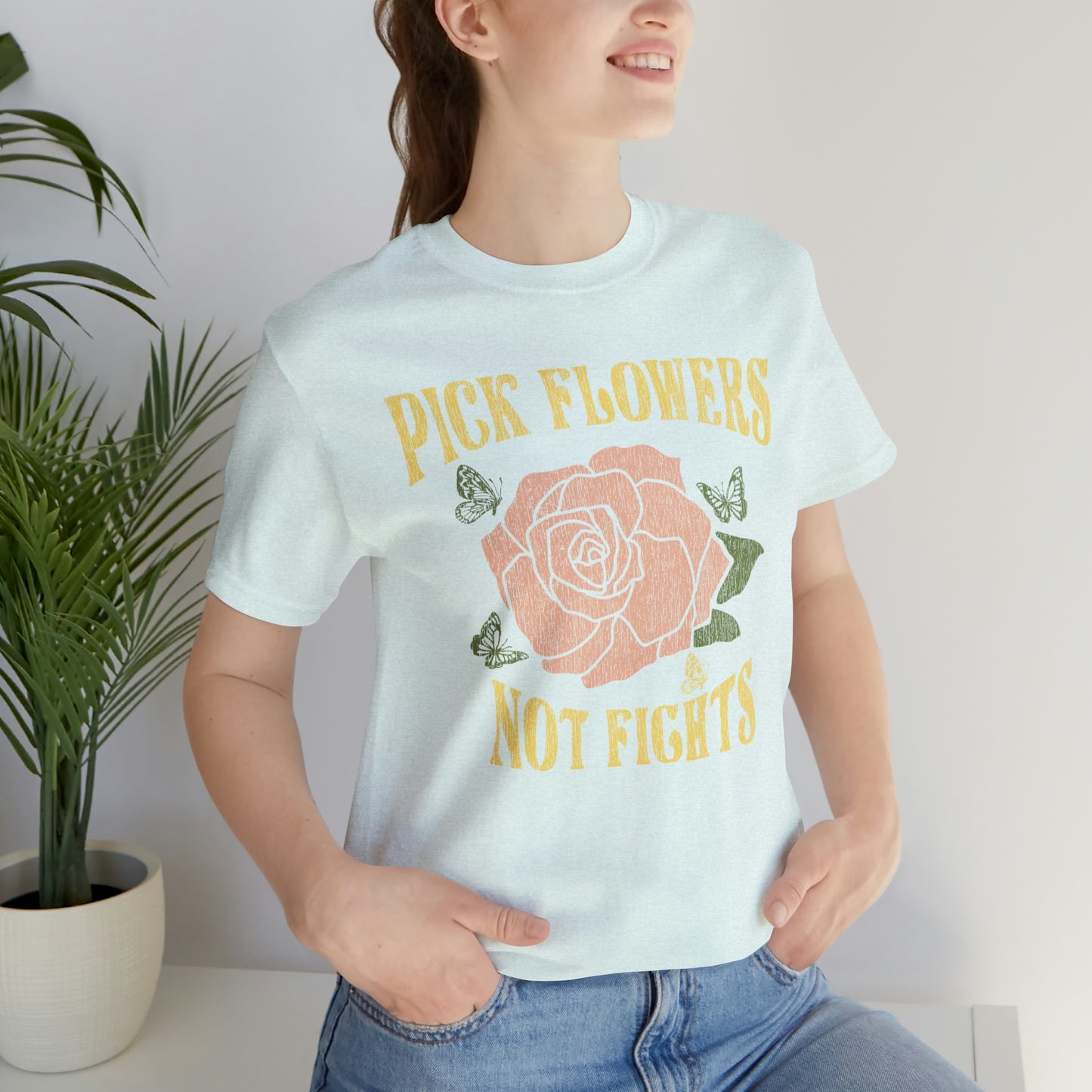 "Pick Flowers Not Fights" Bella Canvas Short Sleeve Tee