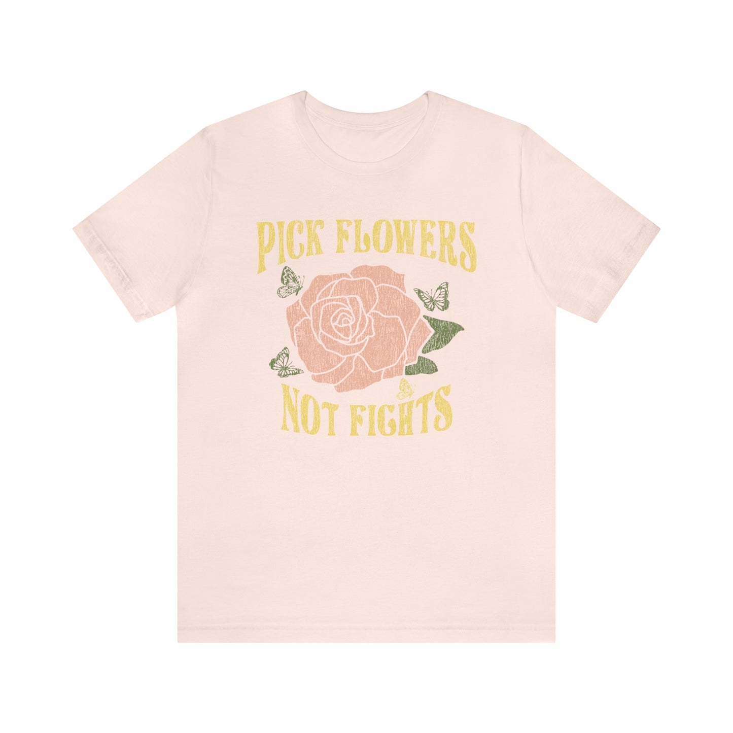 "Pick Flowers Not Fights" Bella Canvas Short Sleeve Tee