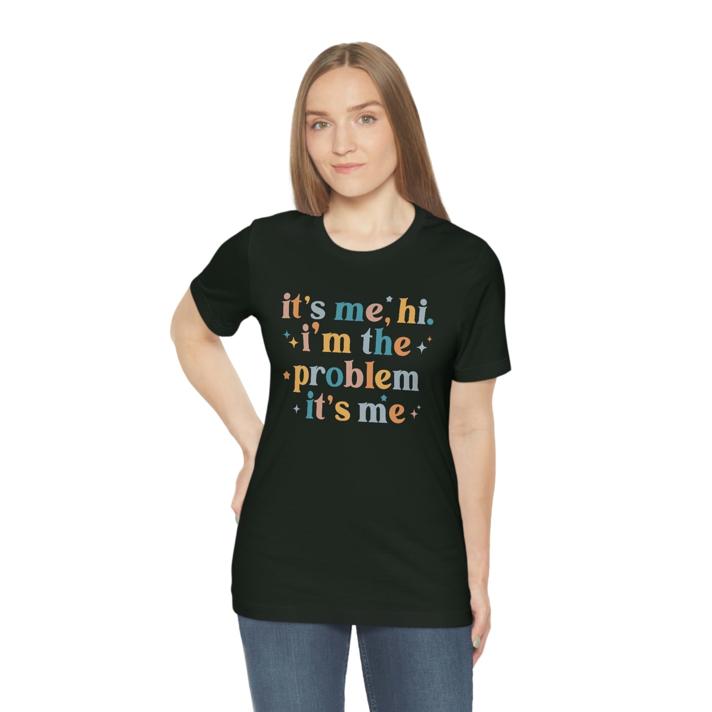 "It's Me, Hi, I'm the Problem" Unisex Jersey Short Sleeve Tee