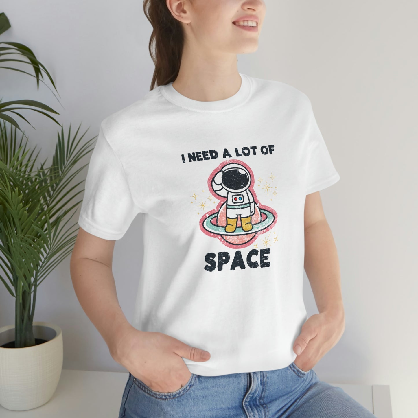 "I need a lot of Space" Bella Canvas Unisex Jersey Short Sleeve Tee