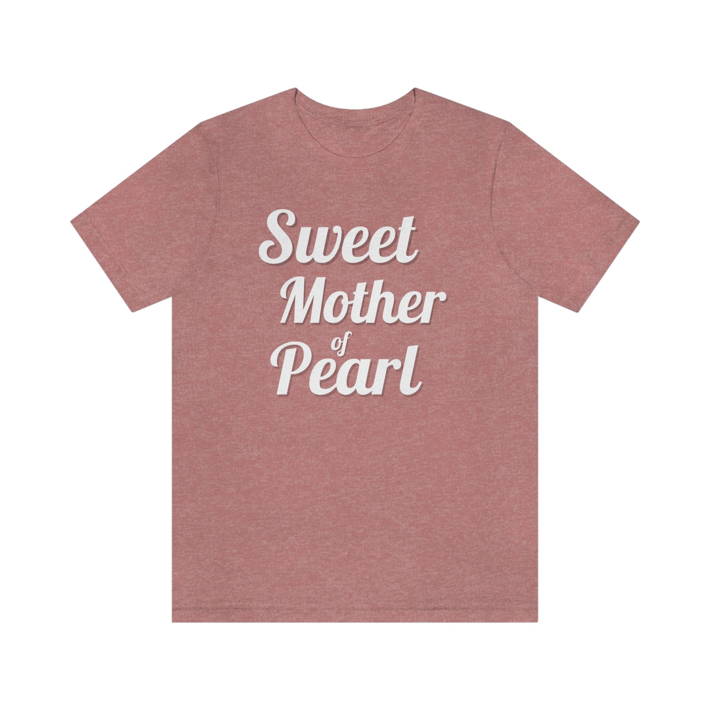 "Sweet Mother of Pearl" Unisex Ultra Cotton Tee